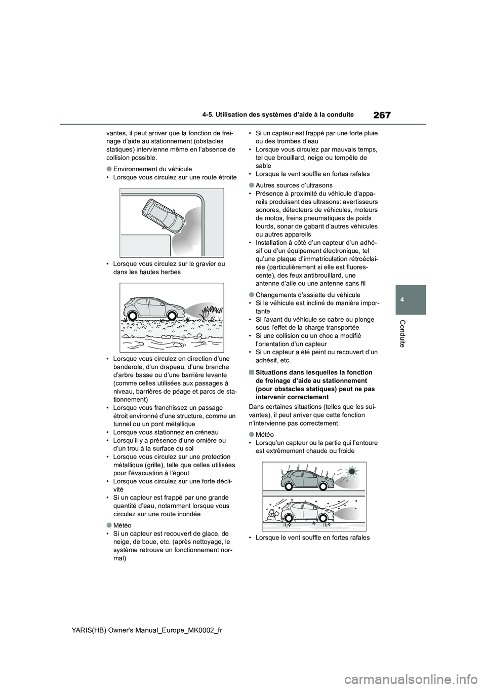 TOYOTA YARIS 2021 Notices Demploi (in French) 267
4
YARIS(HB) Owners Manual_Europe_MK0002_fr
4-5. Utilisation des systèmes d’aide à la conduite
Conduite
vantes, il peut arriver que la fonction de frei- nage d’aide au stationnement (obstacl TOYOTA YARIS 2021 Notices Demploi (in French) 267
4
YARIS(HB) Owners Manual_Europe_MK0002_fr
4-5. Utilisation des systèmes d’aide à la conduite
Conduite
vantes, il peut arriver que la fonction de frei- nage d’aide au stationnement (obstacl