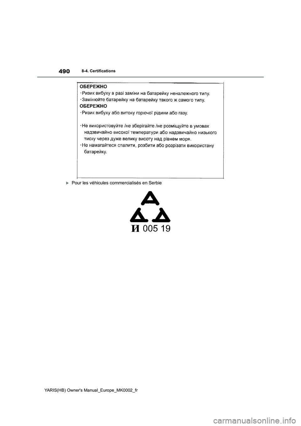 TOYOTA YARIS 2021  Notices Demploi (in French) 490
YARIS(HB) Owners Manual_Europe_MK0002_fr
8-4. Certifications
Pour les véhicules commercialisés en Serbie 