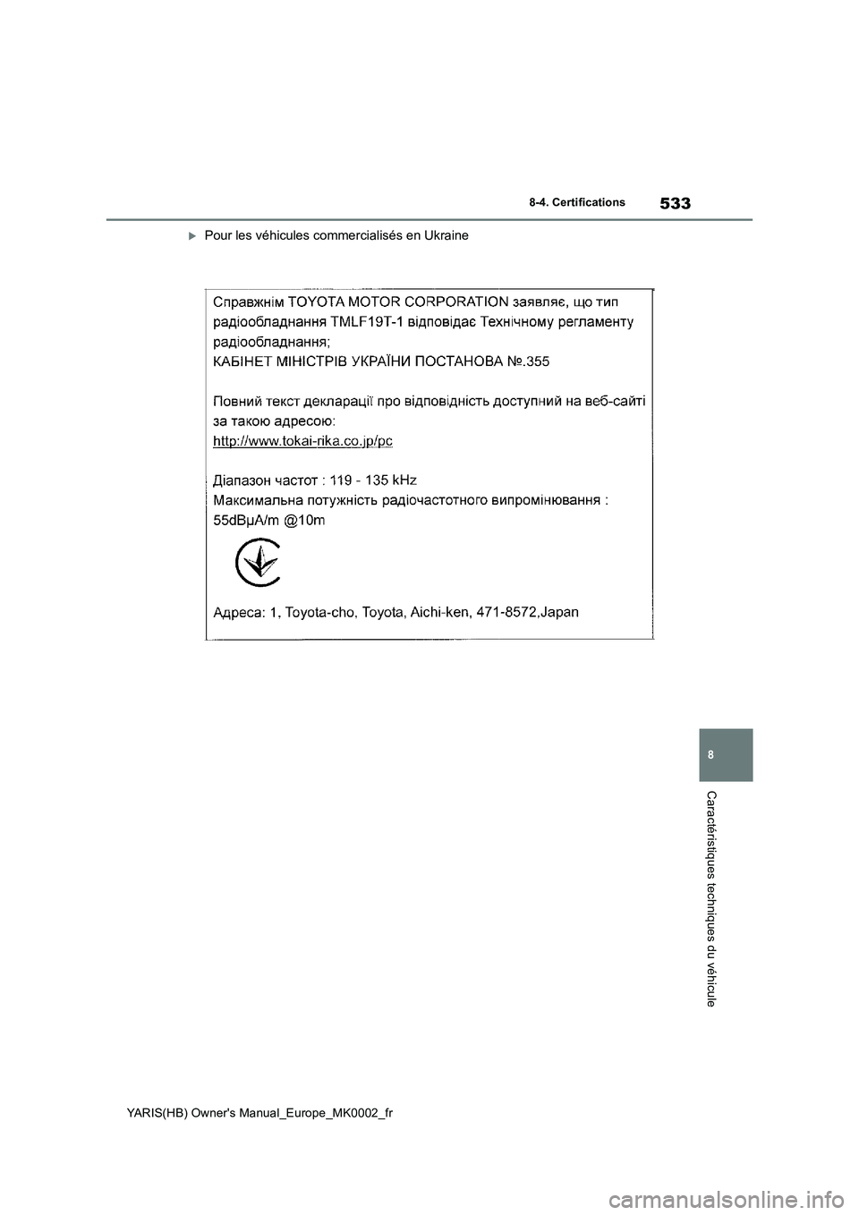TOYOTA YARIS 2021  Notices Demploi (in French) 533
8
YARIS(HB) Owners Manual_Europe_MK0002_fr
8-4. Certifications
Caractéristiques techniques du véhicule
Pour les véhicules commercialisés en Ukraine 