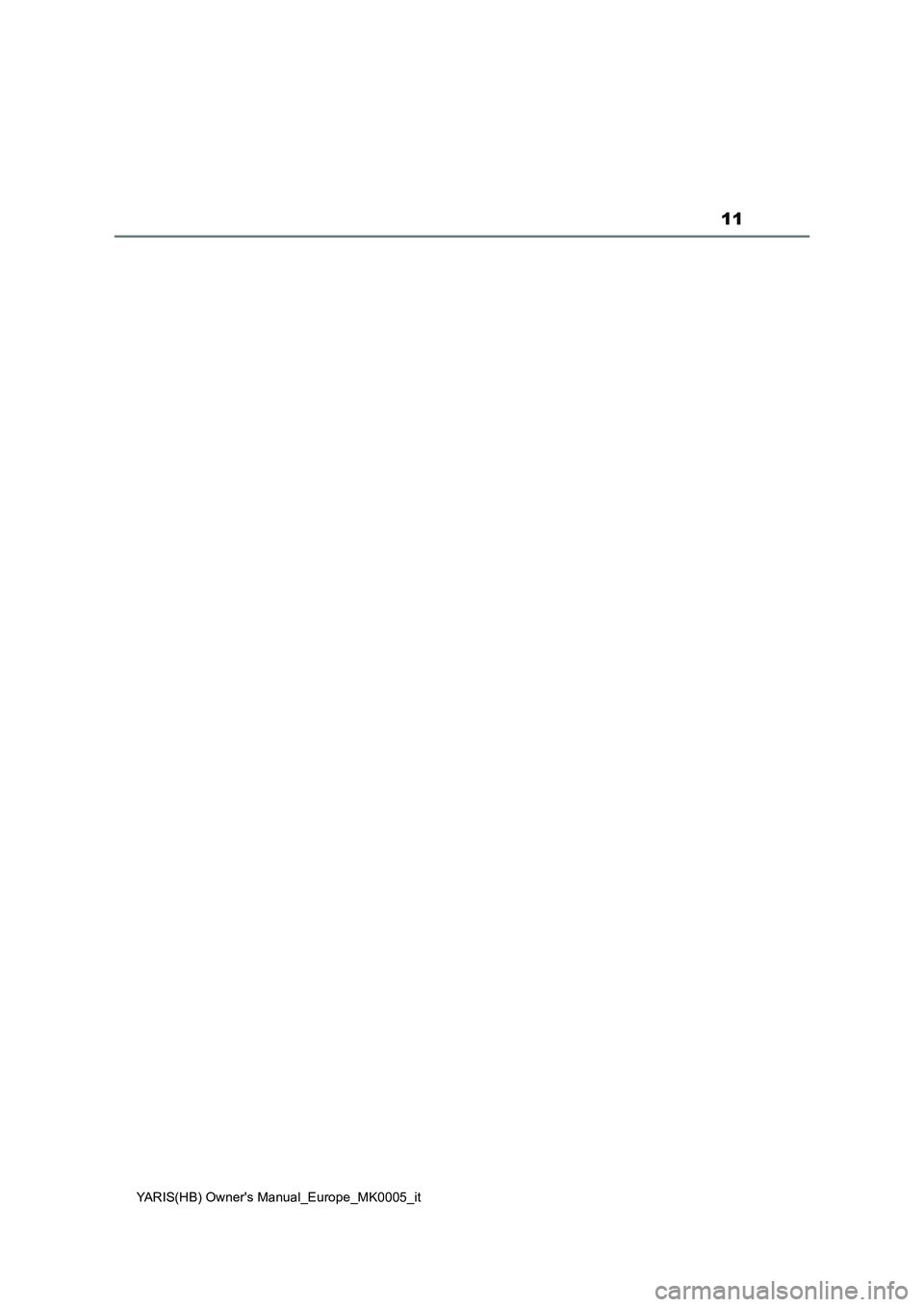 TOYOTA YARIS 2021  Manuale duso (in Italian) 11
YARIS(HB) Owners Manual_Europe_MK0005_it 