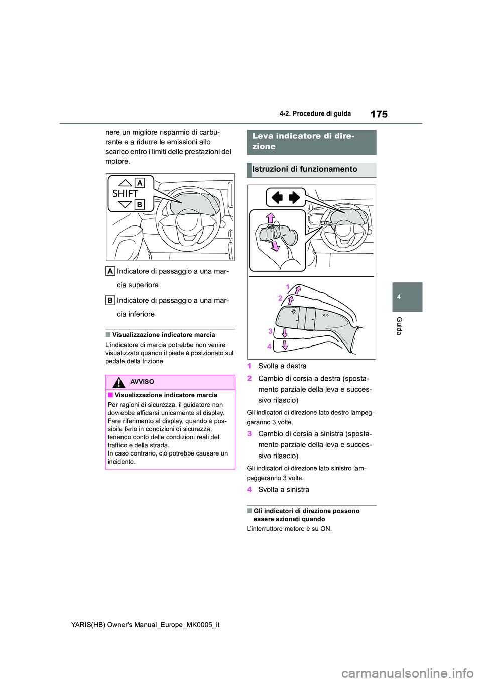 TOYOTA YARIS 2021 Manuale duso (in Italian) 175
4
YARIS(HB) Owners Manual_Europe_MK0005_it
4-2. Procedure di guida
Guida
nere un migliore risparmio di carbu-
rante e a ridurre le emissioni allo
scarico entro i limiti delle prestazioni del
m TOYOTA YARIS 2021 Manuale duso (in Italian) 175
4
YARIS(HB) Owners Manual_Europe_MK0005_it
4-2. Procedure di guida
Guida
nere un migliore risparmio di carbu-
rante e a ridurre le emissioni allo
scarico entro i limiti delle prestazioni del
m