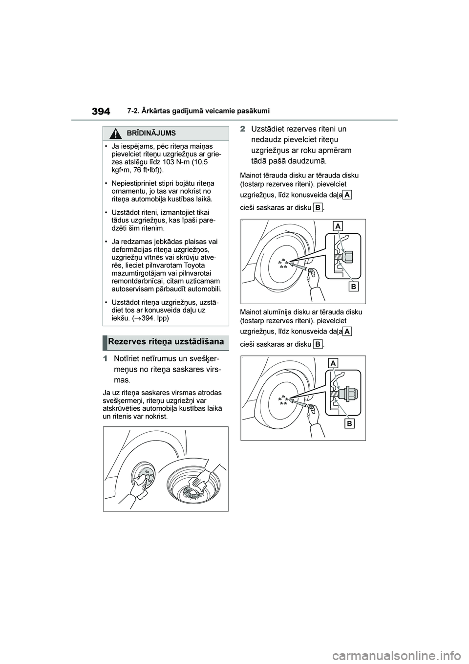 TOYOTA YARIS 2021 Lietošanas Instrukcija (in Latvian)
394
YARIS(HB) Owners Manual_Europe_MK0001_LV
7-2. Ārkārtas gadījumā veicamie pasākumi
1Notīriet netīrumus un sveš\ber -
meņus no riteņa saskares virs -
mas.
Ja uz riteņa saskares virsmas TOYOTA YARIS 2021 Lietošanas Instrukcija (in Latvian)
394
YARIS(HB) Owners Manual_Europe_MK0001_LV
7-2. Ārkārtas gadījumā veicamie pasākumi
1Notīriet netīrumus un sveš\ber -
meņus no riteņa saskares virs -
mas.
Ja uz riteņa saskares virsmas