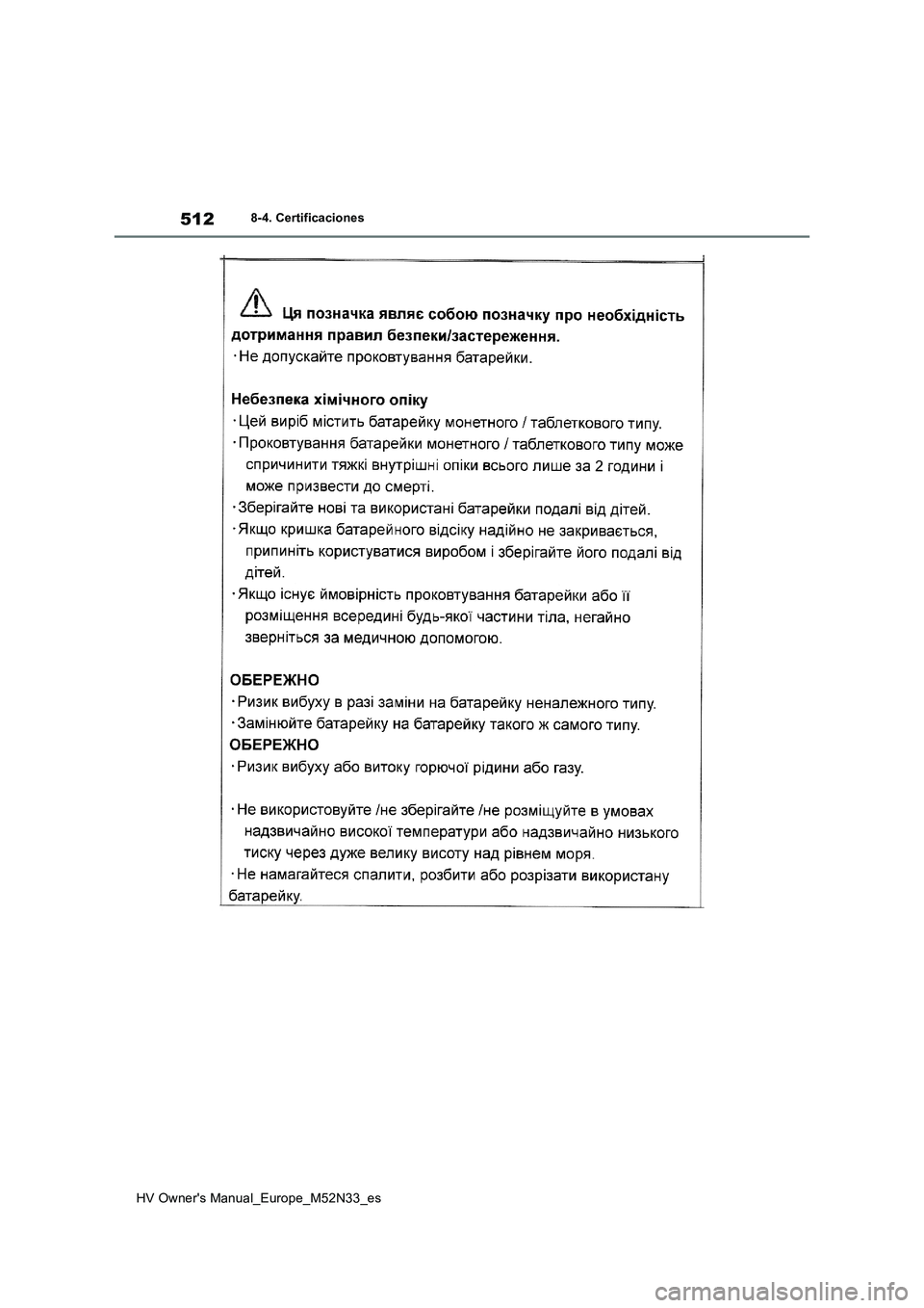 TOYOTA YARIS 2022  Manuale de Empleo (in Spanish) 512
HV Owner's Manual_Europe_M52N33_es
8-4. Certificaciones 