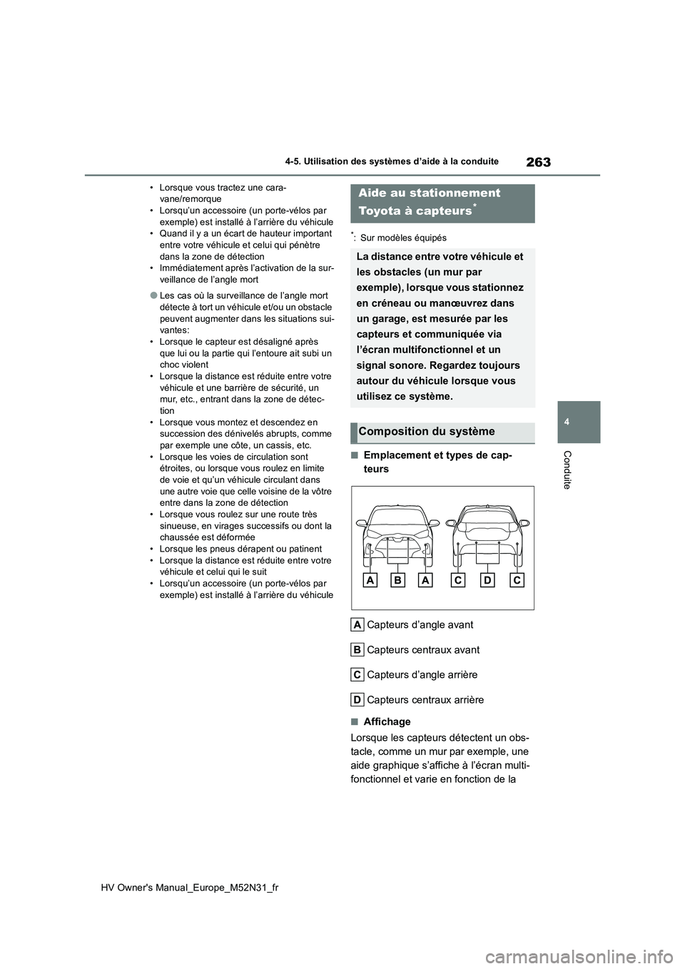 TOYOTA YARIS 2022 Notices Demploi (in French) 263
4
HV Owner's Manual_Europe_M52N31_fr
4-5. Utilisation des systèmes d’aide à la conduite
Conduite
• Lorsque vous tractez une cara- vane/remorque• Lorsqu’un accessoire (un porte-vélos TOYOTA YARIS 2022 Notices Demploi (in French) 263
4
HV Owner's Manual_Europe_M52N31_fr
4-5. Utilisation des systèmes d’aide à la conduite
Conduite
• Lorsque vous tractez une cara- vane/remorque• Lorsqu’un accessoire (un porte-vélos