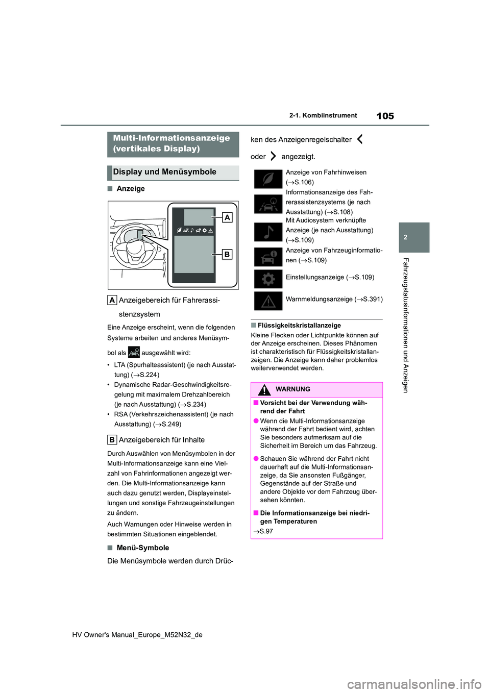 TOYOTA YARIS 2022 Betriebsanleitungen (in German) 105
2
HV Owner's Manual_Europe_M52N32_de
2-1. Kombiinstrument
Fahrzeugstatusinformationen und Anzeigen
■Anzeige
Anzeigebereich für Fahrerassi-
stenzsystem
Eine Anzeige erscheint, wenn die fol TOYOTA YARIS 2022 Betriebsanleitungen (in German) 105
2
HV Owner's Manual_Europe_M52N32_de
2-1. Kombiinstrument
Fahrzeugstatusinformationen und Anzeigen
■Anzeige
Anzeigebereich für Fahrerassi-
stenzsystem
Eine Anzeige erscheint, wenn die fol