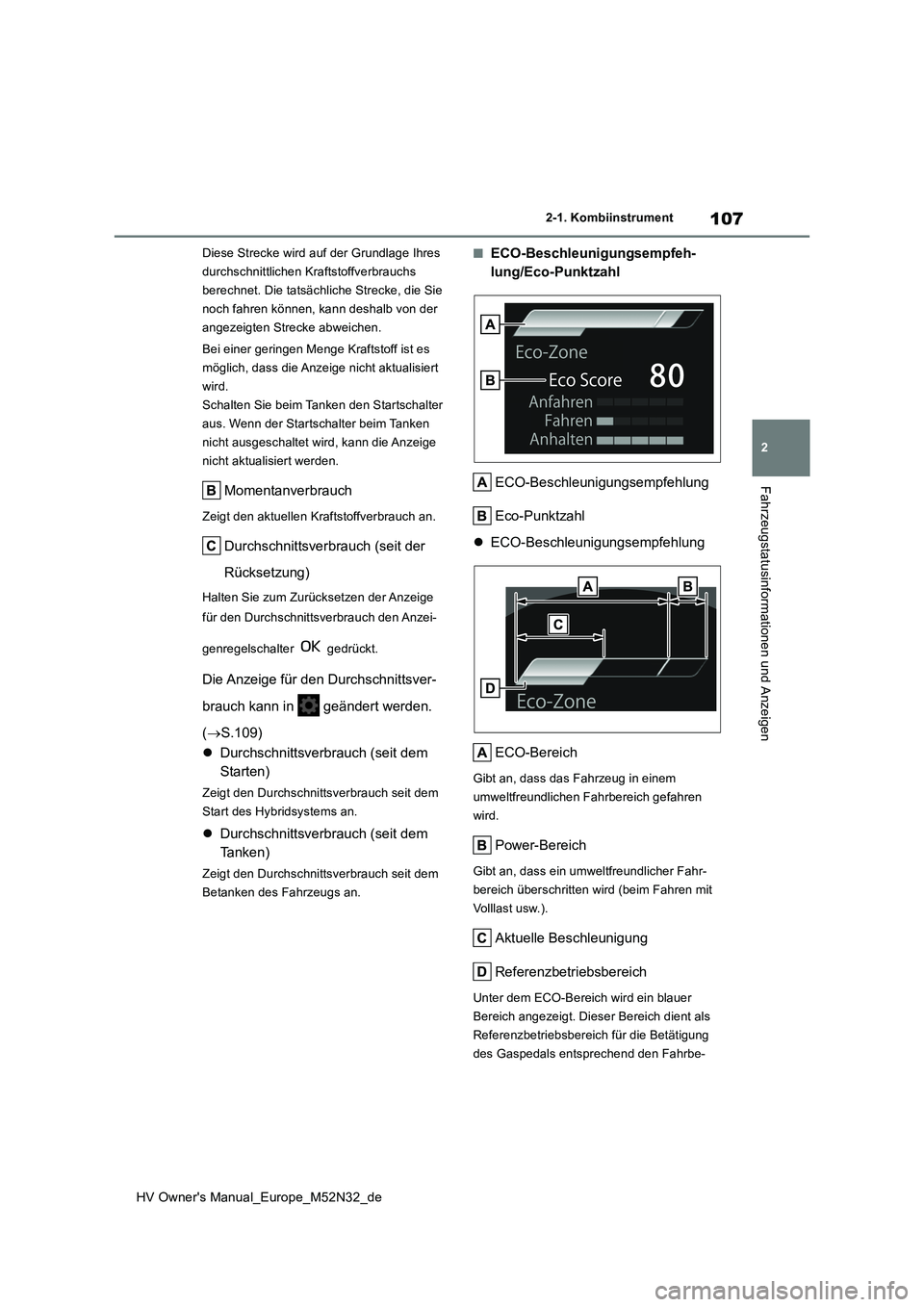TOYOTA YARIS 2022 Betriebsanleitungen (in German) 107
2
HV Owner's Manual_Europe_M52N32_de
2-1. Kombiinstrument
Fahrzeugstatusinformationen und Anzeigen
Diese Strecke wird auf der Grundlage Ihres
durchschnittlichen Kraftstoffverbrauchs
berechn TOYOTA YARIS 2022 Betriebsanleitungen (in German) 107
2
HV Owner's Manual_Europe_M52N32_de
2-1. Kombiinstrument
Fahrzeugstatusinformationen und Anzeigen
Diese Strecke wird auf der Grundlage Ihres
durchschnittlichen Kraftstoffverbrauchs
berechn