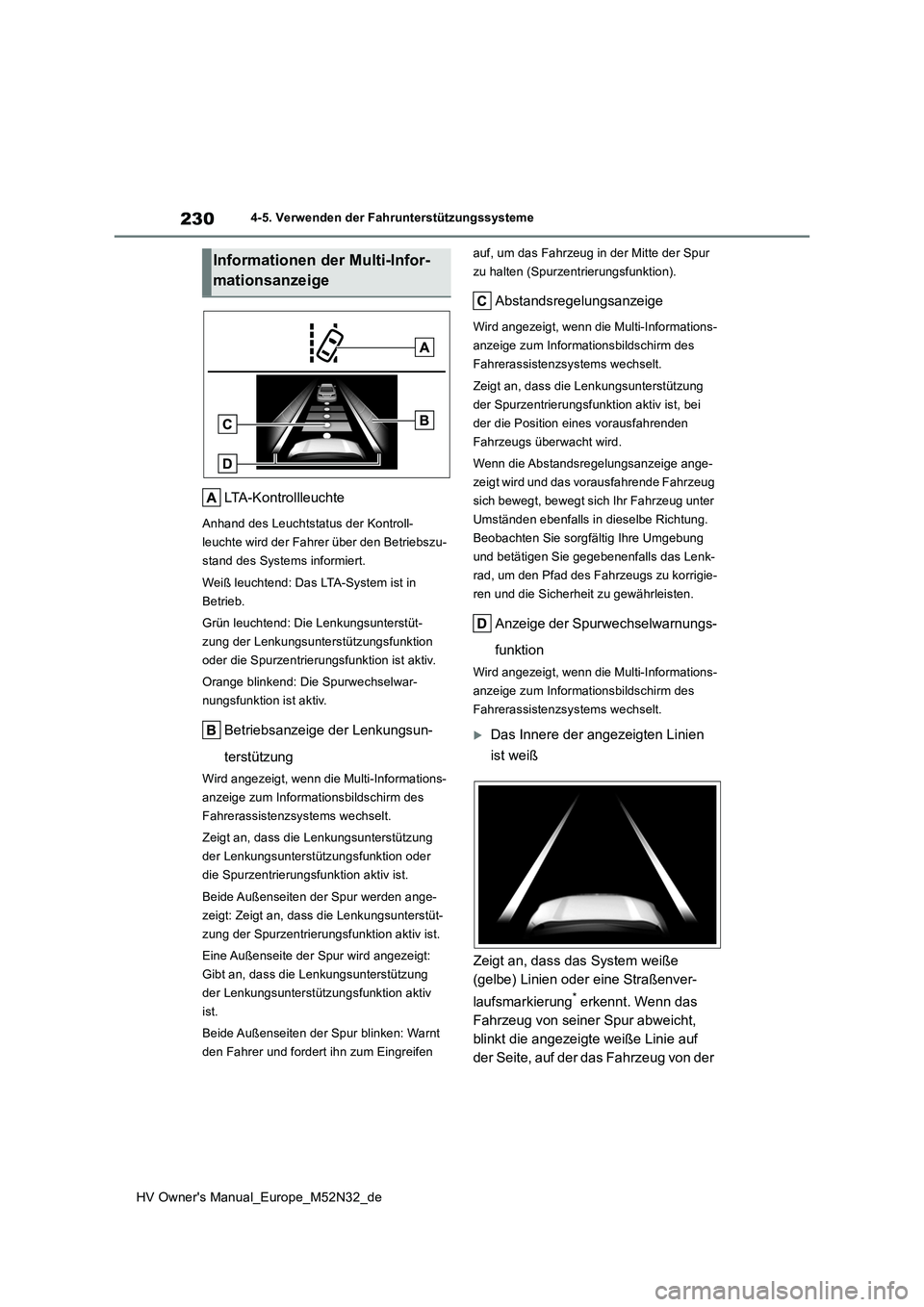 TOYOTA YARIS 2022 Betriebsanleitungen (in German) 230
HV Owner's Manual_Europe_M52N32_de
4-5. Verwenden der Fahrunterstützungssysteme
LTA-Kontrollleuchte
Anhand des Leuchtstatus der Kontroll-
leuchte wird der Fahrer über den Betriebszu-
stand TOYOTA YARIS 2022 Betriebsanleitungen (in German) 230
HV Owner's Manual_Europe_M52N32_de
4-5. Verwenden der Fahrunterstützungssysteme
LTA-Kontrollleuchte
Anhand des Leuchtstatus der Kontroll-
leuchte wird der Fahrer über den Betriebszu-
stand