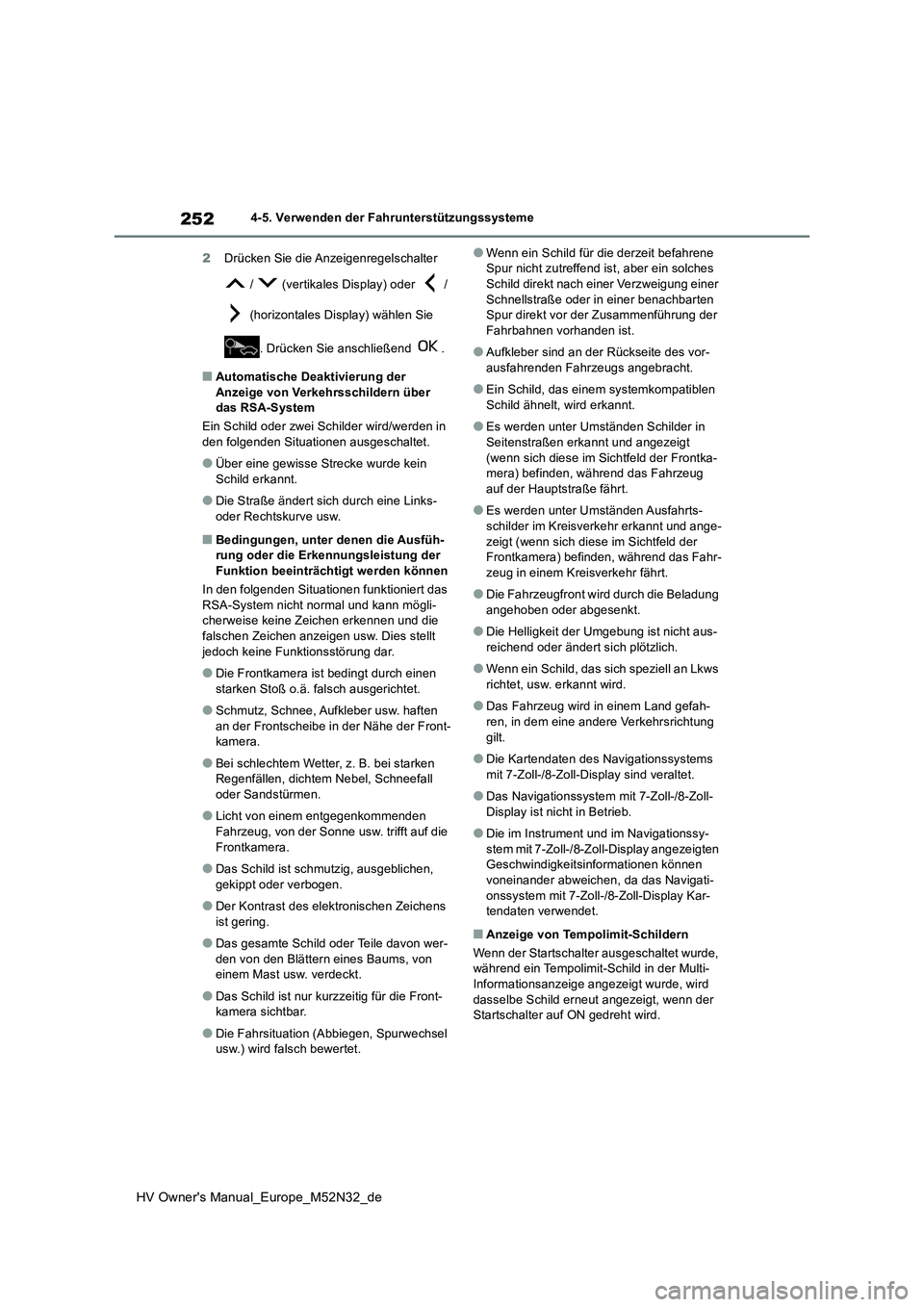 TOYOTA YARIS 2022 Betriebsanleitungen (in German) 252
HV Owner's Manual_Europe_M52N32_de
4-5. Verwenden der Fahrunterstützungssysteme
2 Drücken Sie die Anzeigenregelschalter
/ (vertikales Display) oder /
(horizontales Display) wähle TOYOTA YARIS 2022 Betriebsanleitungen (in German) 252
HV Owner's Manual_Europe_M52N32_de
4-5. Verwenden der Fahrunterstützungssysteme
2 Drücken Sie die Anzeigenregelschalter
/ (vertikales Display) oder /
(horizontales Display) wähle
