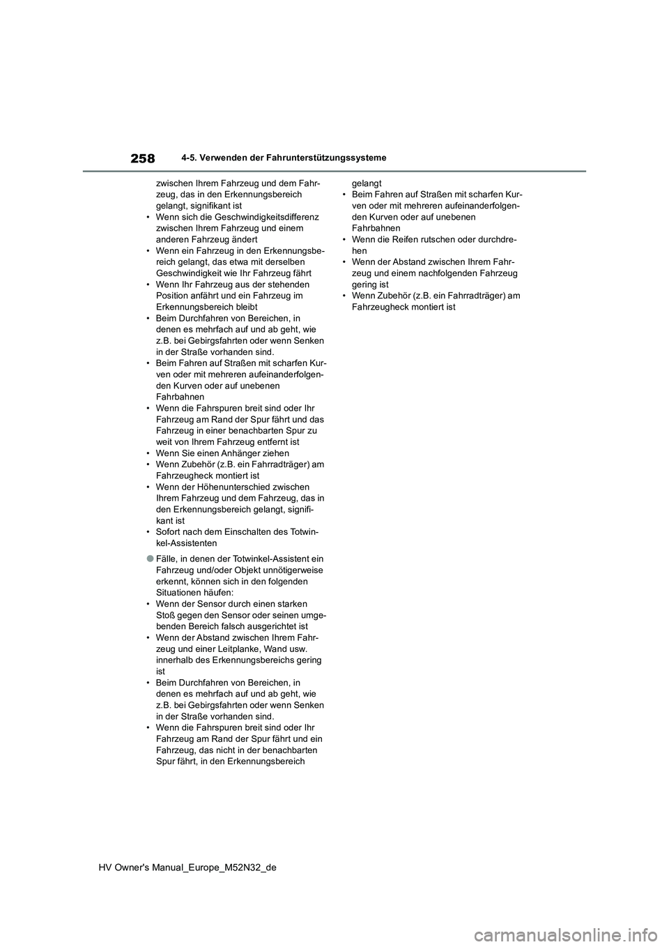 TOYOTA YARIS 2022 Betriebsanleitungen (in German) 258
HV Owner's Manual_Europe_M52N32_de
4-5. Verwenden der Fahrunterstützungssysteme
zwischen Ihrem Fahrzeug und dem Fahr- zeug, das in den Erkennungsbereich gelangt, signifikant ist
• Wenn si TOYOTA YARIS 2022 Betriebsanleitungen (in German) 258
HV Owner's Manual_Europe_M52N32_de
4-5. Verwenden der Fahrunterstützungssysteme
zwischen Ihrem Fahrzeug und dem Fahr- zeug, das in den Erkennungsbereich gelangt, signifikant ist
• Wenn si