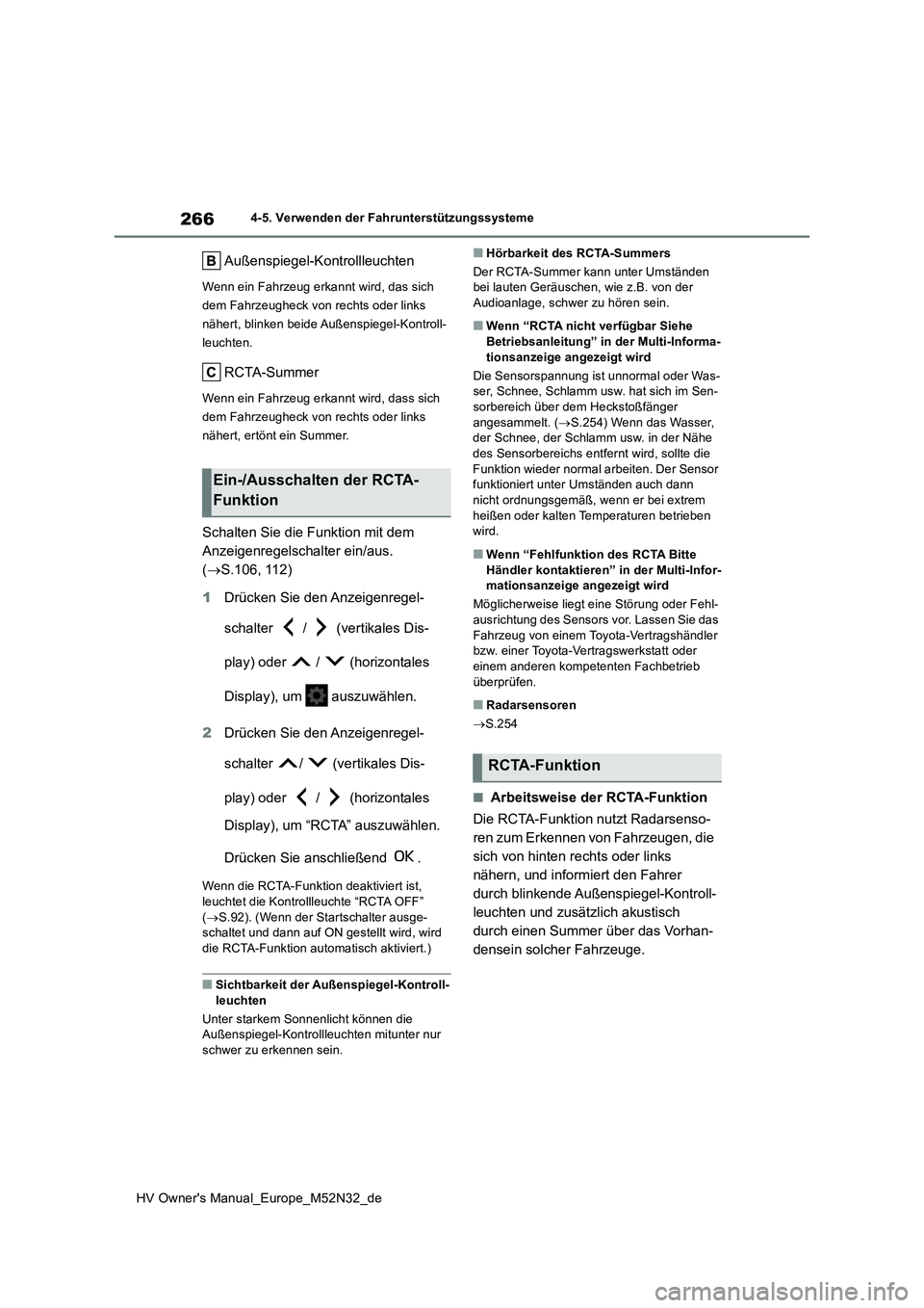 TOYOTA YARIS 2022 Betriebsanleitungen (in German) 266
HV Owner's Manual_Europe_M52N32_de
4-5. Verwenden der Fahrunterstützungssysteme
Außenspiegel-Kontrollleuchten
Wenn ein Fahrzeug erkannt wird, das sich
dem Fahrzeugheck von rechts oder link TOYOTA YARIS 2022 Betriebsanleitungen (in German) 266
HV Owner's Manual_Europe_M52N32_de
4-5. Verwenden der Fahrunterstützungssysteme
Außenspiegel-Kontrollleuchten
Wenn ein Fahrzeug erkannt wird, das sich
dem Fahrzeugheck von rechts oder link