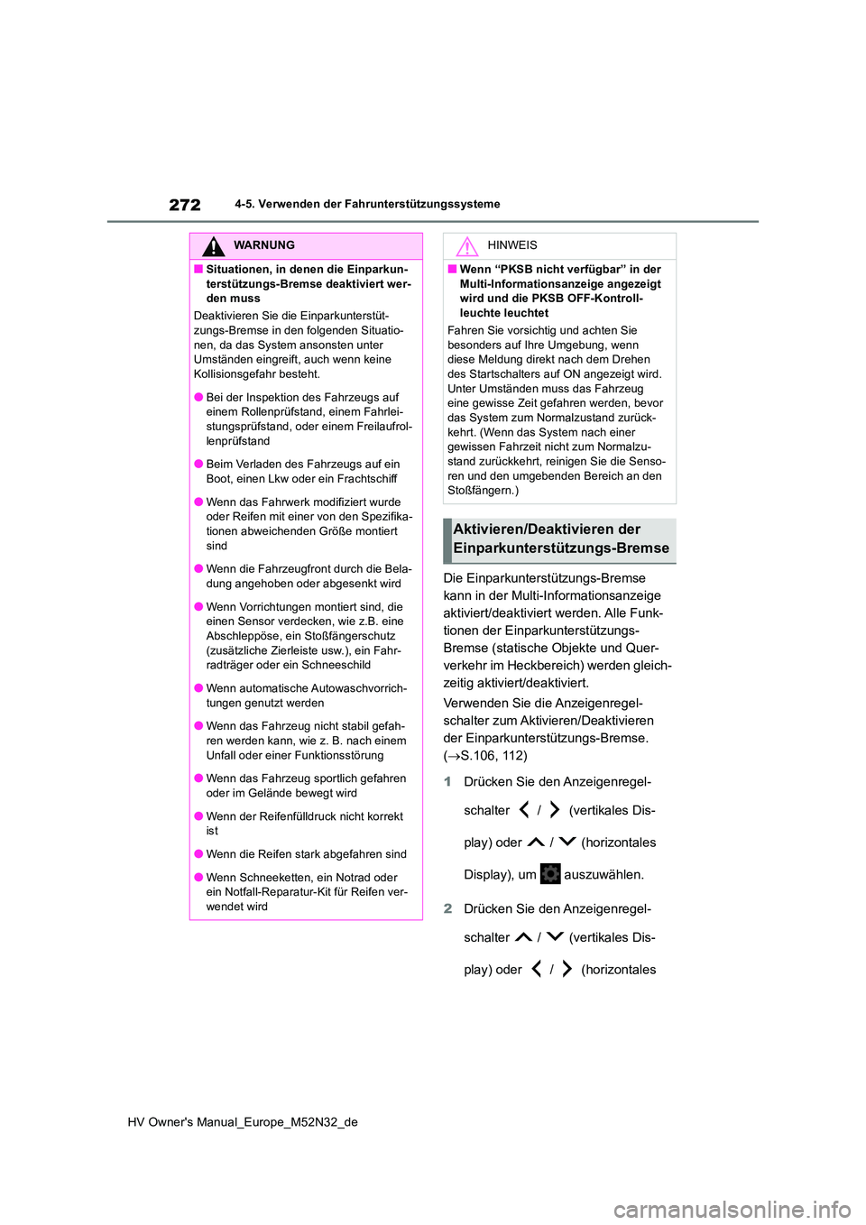 TOYOTA YARIS 2022 Betriebsanleitungen (in German) 272
HV Owner's Manual_Europe_M52N32_de
4-5. Verwenden der Fahrunterstützungssysteme
Die Einparkunterstützungs-Bremse
kann in der Multi-Informationsanzeige
aktiviert/deaktiviert werden. Alle F TOYOTA YARIS 2022 Betriebsanleitungen (in German) 272
HV Owner's Manual_Europe_M52N32_de
4-5. Verwenden der Fahrunterstützungssysteme
Die Einparkunterstützungs-Bremse
kann in der Multi-Informationsanzeige
aktiviert/deaktiviert werden. Alle F