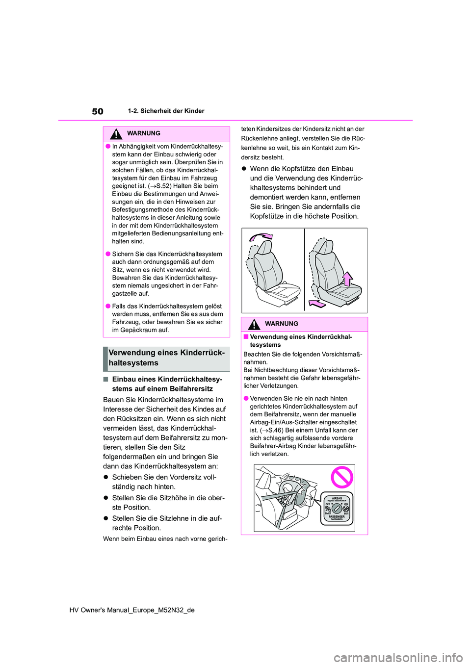 TOYOTA YARIS 2022 Betriebsanleitungen (in German) 50
HV Owner's Manual_Europe_M52N32_de
1-2. Sicherheit der Kinder
■Einbau eines Kinderrückhaltesy-
stems auf einem Beifahrersitz
Bauen Sie Kinderrückhaltesysteme im
Interesse der Sicherheit TOYOTA YARIS 2022 Betriebsanleitungen (in German) 50
HV Owner's Manual_Europe_M52N32_de
1-2. Sicherheit der Kinder
■Einbau eines Kinderrückhaltesy-
stems auf einem Beifahrersitz
Bauen Sie Kinderrückhaltesysteme im
Interesse der Sicherheit