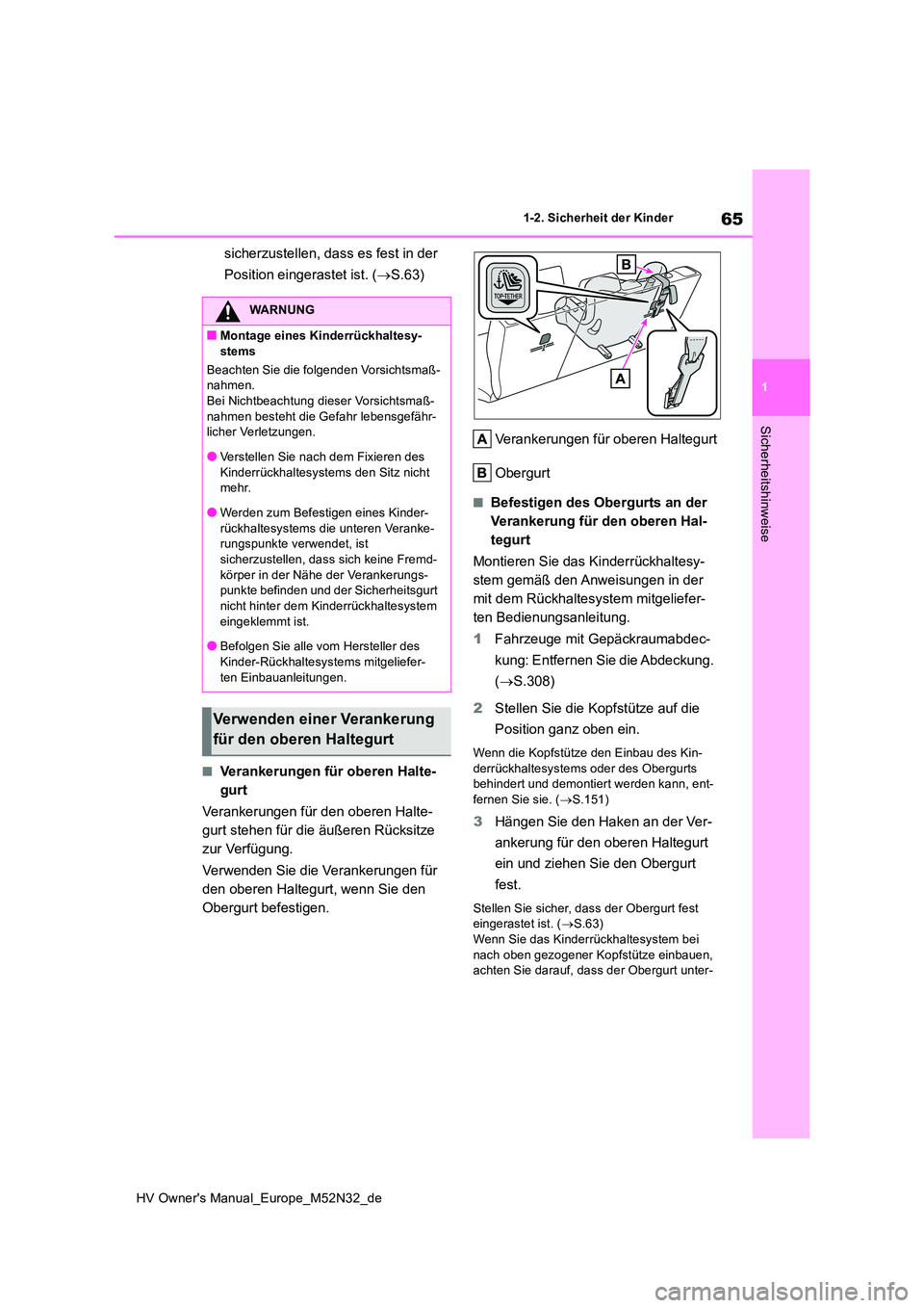 TOYOTA YARIS 2022 Betriebsanleitungen (in German) 65
1
HV Owner's Manual_Europe_M52N32_de
1-2. Sicherheit der Kinder
Sicherheitshinweise
sicherzustellen, dass es fest in der
Position eingerastet ist. ( S.63)
■Verankerungen für oberen Halt TOYOTA YARIS 2022 Betriebsanleitungen (in German) 65
1
HV Owner's Manual_Europe_M52N32_de
1-2. Sicherheit der Kinder
Sicherheitshinweise
sicherzustellen, dass es fest in der
Position eingerastet ist. ( S.63)
■Verankerungen für oberen Halt