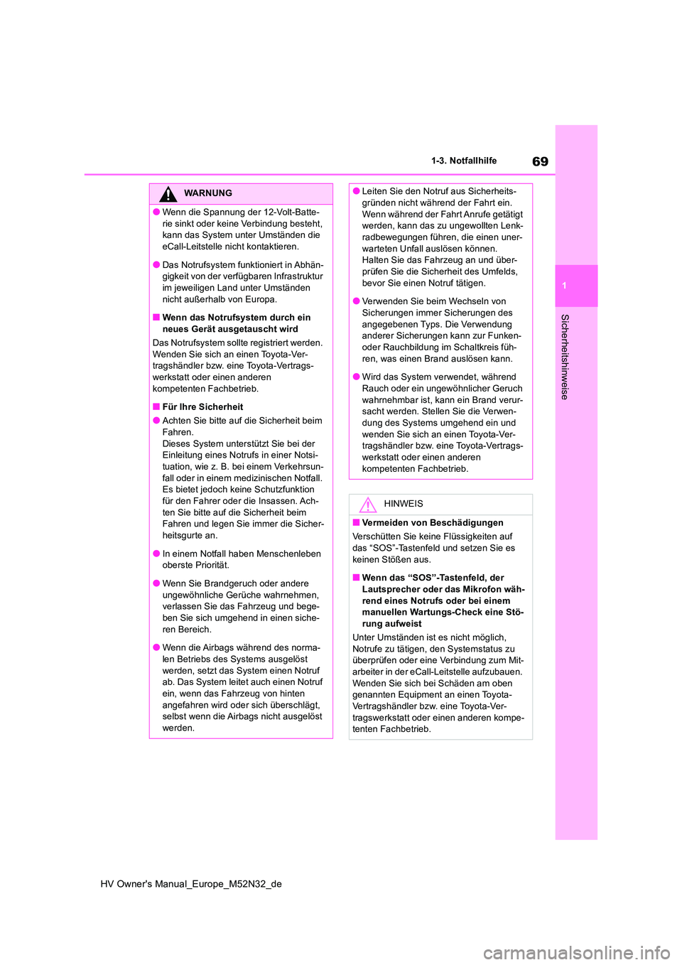 TOYOTA YARIS 2022 Betriebsanleitungen (in German) 69
1
HV Owner's Manual_Europe_M52N32_de
1-3. Notfallhilfe
Sicherheitshinweise
WARNUNG
●Wenn die Spannung der 12-Volt-Batte-
rie sinkt oder keine Verbindung besteht, kann das System unter Umst TOYOTA YARIS 2022 Betriebsanleitungen (in German) 69
1
HV Owner's Manual_Europe_M52N32_de
1-3. Notfallhilfe
Sicherheitshinweise
WARNUNG
●Wenn die Spannung der 12-Volt-Batte-
rie sinkt oder keine Verbindung besteht, kann das System unter Umst