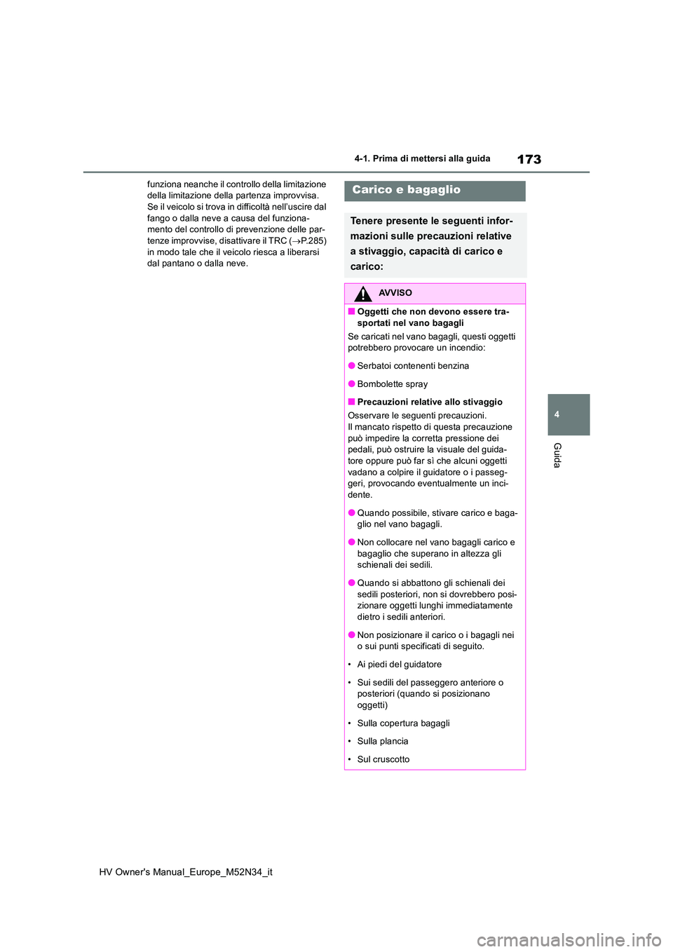 TOYOTA YARIS 2022 Manuale duso (in Italian) 173
4
HV Owner's Manual_Europe_M52N34_it
4-1. Prima di mettersi alla guida
Guida
funziona neanche il controllo della limitazione della limitazione della partenza improvvisa. Se il veicolo si trov TOYOTA YARIS 2022 Manuale duso (in Italian) 173
4
HV Owner's Manual_Europe_M52N34_it
4-1. Prima di mettersi alla guida
Guida
funziona neanche il controllo della limitazione della limitazione della partenza improvvisa. Se il veicolo si trov