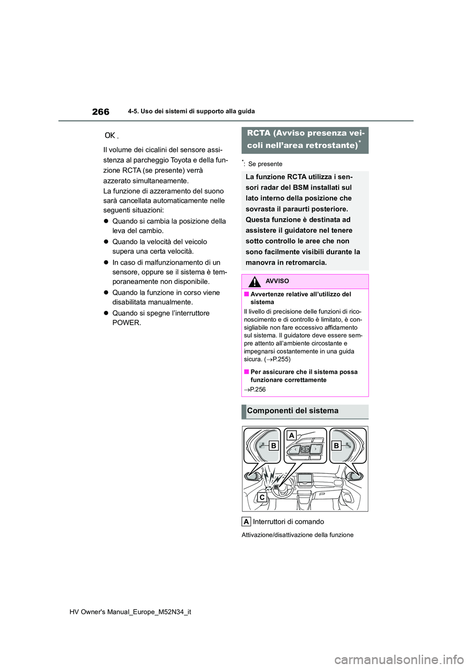 TOYOTA YARIS 2022 Manuale duso (in Italian) 266
HV Owner's Manual_Europe_M52N34_it
4-5. Uso dei sistemi di supporto alla guida
.
Il volume dei cicalini del sensore assi-
stenza al parcheggio Toyota e della fun-
zione RCTA (se presente) TOYOTA YARIS 2022 Manuale duso (in Italian) 266
HV Owner's Manual_Europe_M52N34_it
4-5. Uso dei sistemi di supporto alla guida
.
Il volume dei cicalini del sensore assi-
stenza al parcheggio Toyota e della fun-
zione RCTA (se presente)