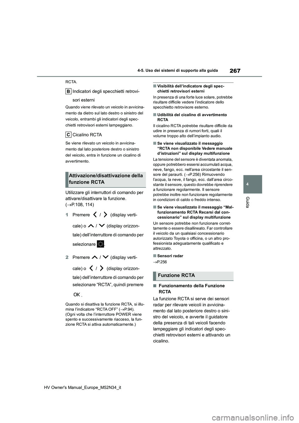 TOYOTA YARIS 2022 Manuale duso (in Italian) 267
4
HV Owner's Manual_Europe_M52N34_it
4-5. Uso dei sistemi di supporto alla guida
Guida
RCTA.
Indicatori degli specchietti retrovi-
sori esterni
Quando viene rilevato un veicolo in avvicina-
TOYOTA YARIS 2022 Manuale duso (in Italian) 267
4
HV Owner's Manual_Europe_M52N34_it
4-5. Uso dei sistemi di supporto alla guida
Guida
RCTA.
Indicatori degli specchietti retrovi-
sori esterni
Quando viene rilevato un veicolo in avvicina-