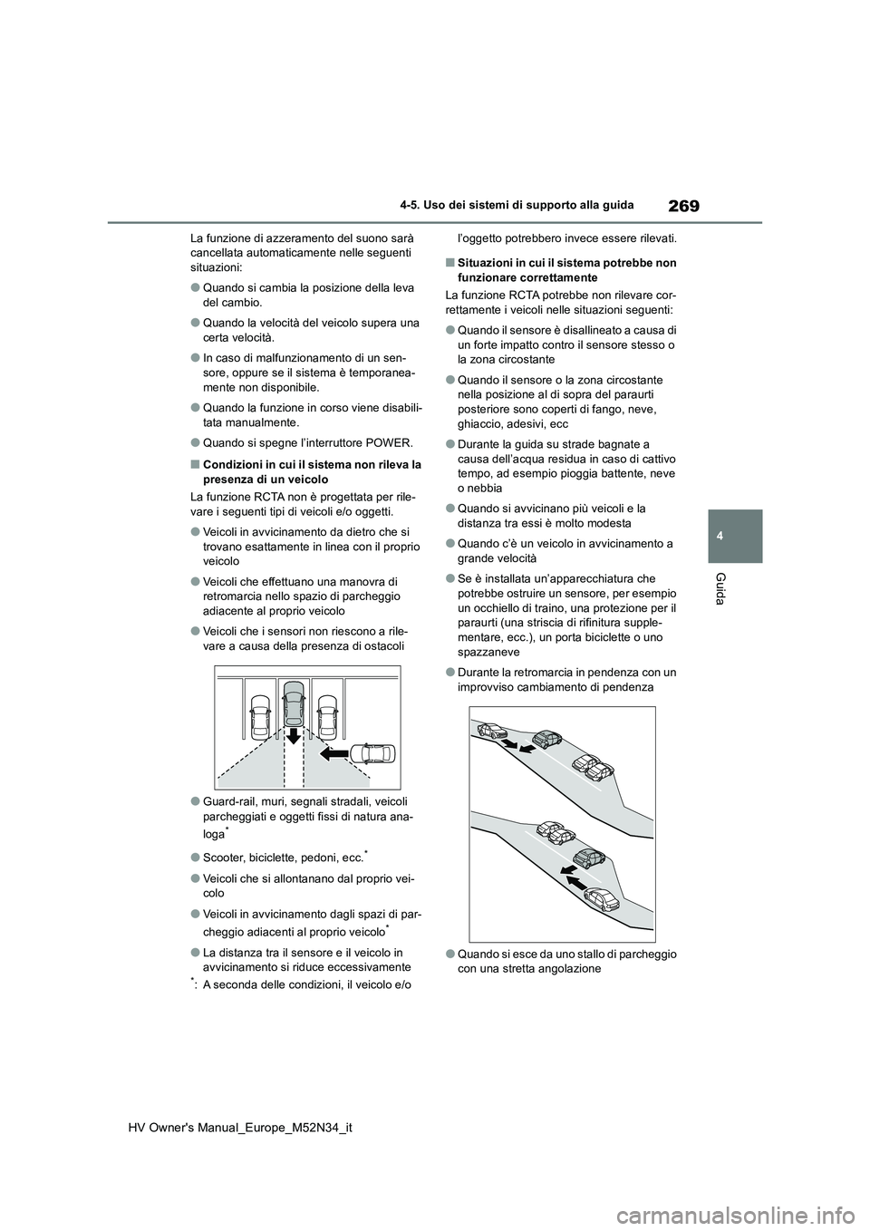 TOYOTA YARIS 2022 Manuale duso (in Italian) 269
4
HV Owner's Manual_Europe_M52N34_it
4-5. Uso dei sistemi di supporto alla guida
Guida
La funzione di azzeramento del suono sarà cancellata automaticamente nelle seguenti situazioni:
●Quan TOYOTA YARIS 2022 Manuale duso (in Italian) 269
4
HV Owner's Manual_Europe_M52N34_it
4-5. Uso dei sistemi di supporto alla guida
Guida
La funzione di azzeramento del suono sarà cancellata automaticamente nelle seguenti situazioni:
●Quan