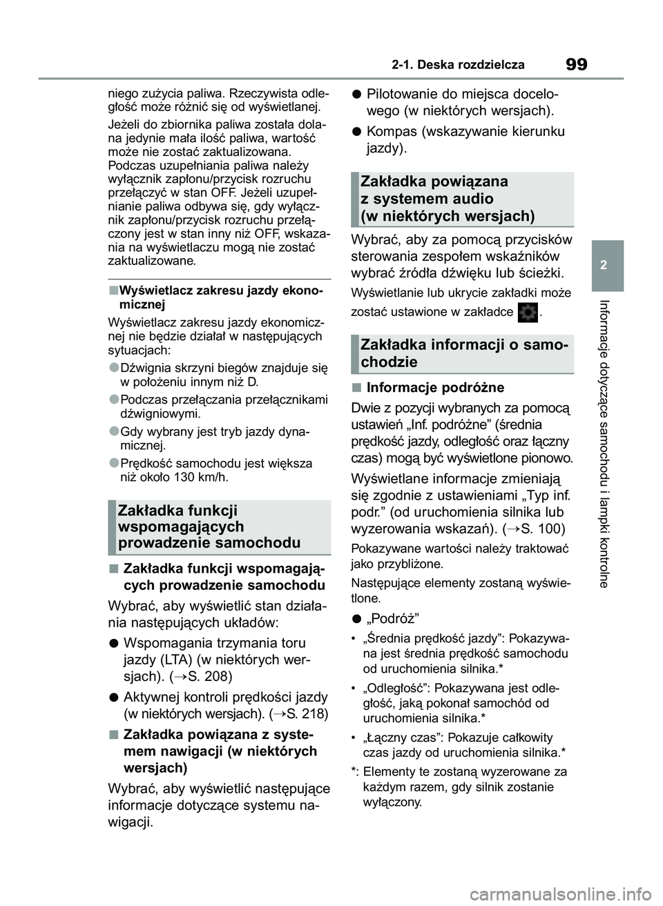 TOYOTA YARIS 2022 Instrukcja obsługi (in Polish) niego zu˝ycia paliwa. Rzeczywista odle-
g∏oÊç mo˝e ró˝niç si´ od wyÊwietlanej.
Je˝eli do zbiornika paliwa zosta∏a dola-
na jedynie ma∏a iloÊç paliwa, war toÊç
mo˝e nie zostaç zak TOYOTA YARIS 2022 Instrukcja obsługi (in Polish) niego zu˝ycia paliwa. Rzeczywista odle-
g∏oÊç mo˝e ró˝niç si´ od wyÊwietlanej.
Je˝eli do zbiornika paliwa zosta∏a dola-
na jedynie ma∏a iloÊç paliwa, war toÊç
mo˝e nie zostaç zak