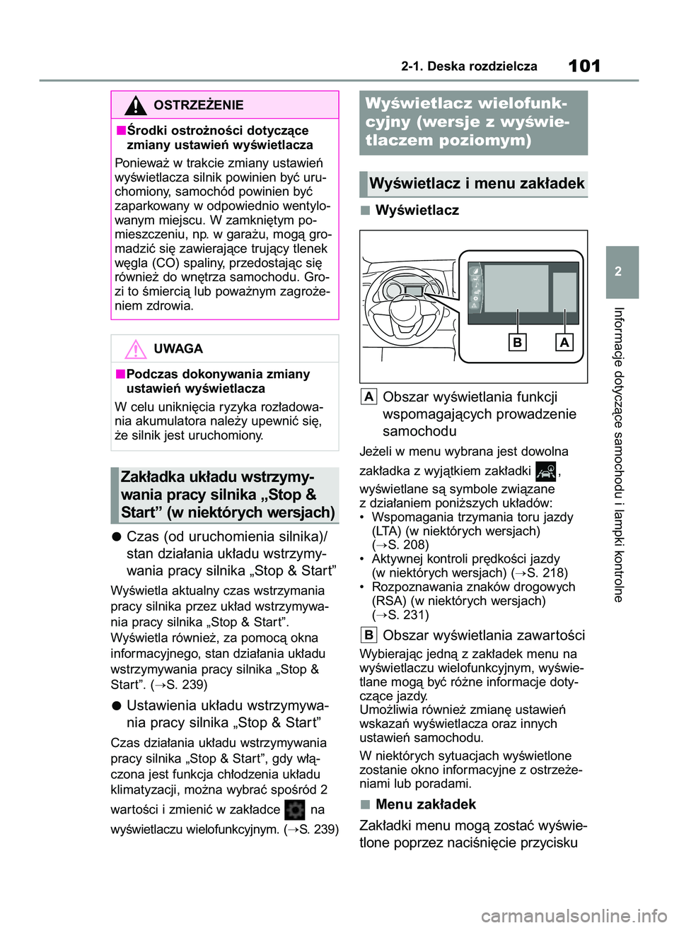 TOYOTA YARIS 2022 Instrukcja obsługi (in Polish) Czas (od uruchomienia silnika)/
stan dzia∏ania uk∏adu wstrzymy-
wania pracy silnika „Stop & Star t”
WyÊwietla aktualny czas wstrzymania
pracy silnika przez uk∏ad wstrzymywa-
nia pracy silni TOYOTA YARIS 2022 Instrukcja obsługi (in Polish) Czas (od uruchomienia silnika)/
stan dzia∏ania uk∏adu wstrzymy-
wania pracy silnika „Stop & Star t”
WyÊwietla aktualny czas wstrzymania
pracy silnika przez uk∏ad wstrzymywa-
nia pracy silni