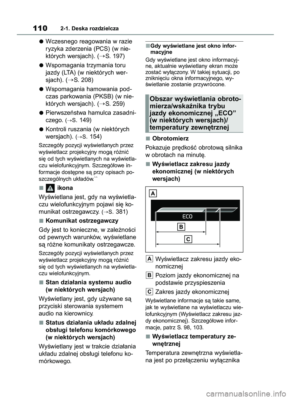 TOYOTA YARIS 2022 Instrukcja obsługi (in Polish) Wczesnego reagowania w razie
ryzyka zderzenia (PCS) (w nie-
których wersjach). (
S. 197)
Wspomagania trzymania toru
jazdy (LTA) (w niektórych wer-
sjach). (
S. 208)
Wspomagania hamowania pod-
czas TOYOTA YARIS 2022 Instrukcja obsługi (in Polish) Wczesnego reagowania w razie
ryzyka zderzenia (PCS) (w nie-
których wersjach). (
S. 197)
Wspomagania trzymania toru
jazdy (LTA) (w niektórych wer-
sjach). (
S. 208)
Wspomagania hamowania pod-
czas