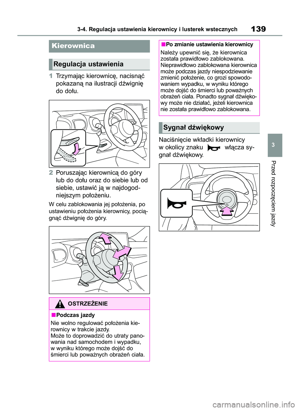 TOYOTA YARIS 2022 Instrukcja obsługi (in Polish) 1Trzymajàc kierownic´, nacisnàç
pokazanà na ilustracji dêwigni´
do do∏u.
2Poruszajàc kierownicà do góry
lub do do∏u oraz do siebie lub od
siebie, ustawiç jà w najdogod-
niejszym po∏o TOYOTA YARIS 2022 Instrukcja obsługi (in Polish) 1Trzymajàc kierownic´, nacisnàç
pokazanà na ilustracji dêwigni´
do do∏u.
2Poruszajàc kierownicà do góry
lub do do∏u oraz do siebie lub od
siebie, ustawiç jà w najdogod-
niejszym po∏o
