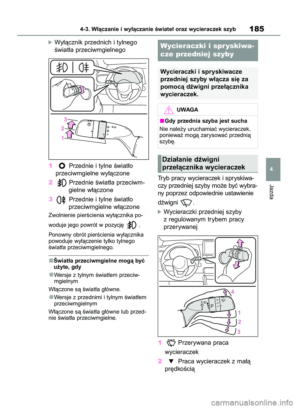TOYOTA YARIS 2022  Instrukcja obsługi (in Polish) óWy∏àcznik przednich i tylnego
Êwiat∏a przeciwmgielnego
1Przednie i tylne Êwiat∏o
przeciwmgielne wy∏àczone
2Przednie Êwiat∏a przeciwm-
gielne w∏àczone
3Przednie i tylne Êwiat∏o
p