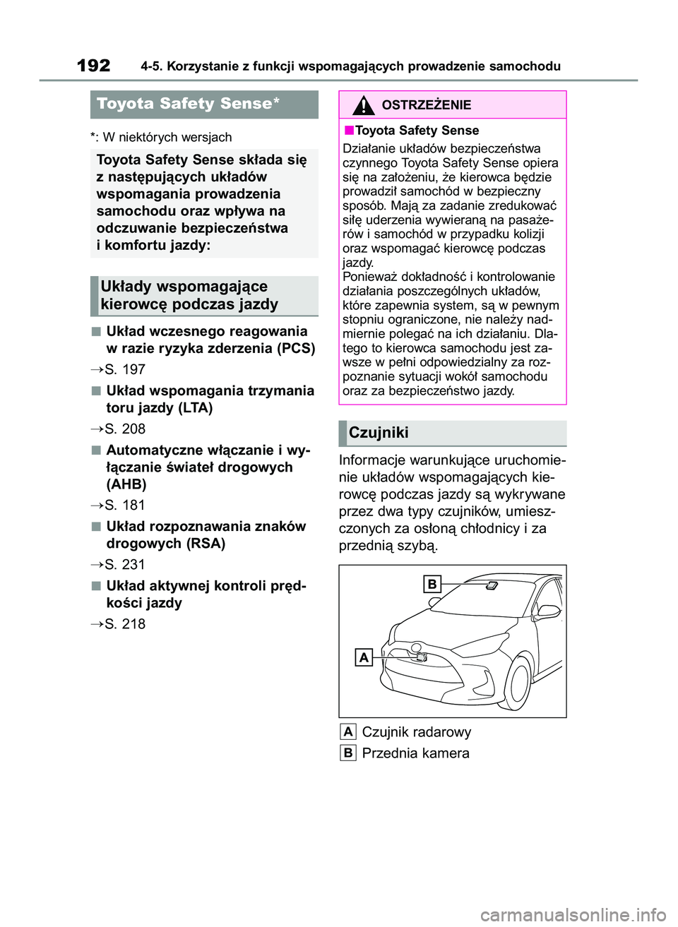 TOYOTA YARIS 2022 Instrukcja obsługi (in Polish) *: W niektórych wersjach
Uk∏ad wczesnego reagowania
w razie ryzyka zderzenia (PCS)
S. 197
Uk∏ad wspomagania trzymania
toru jazdy (LTA)
S. 208
Automatyczne w∏àczanie i wy-
∏àczanie Êwiate TOYOTA YARIS 2022 Instrukcja obsługi (in Polish) *: W niektórych wersjach
Uk∏ad wczesnego reagowania
w razie ryzyka zderzenia (PCS)
S. 197
Uk∏ad wspomagania trzymania
toru jazdy (LTA)
S. 208
Automatyczne w∏àczanie i wy-
∏àczanie Êwiate