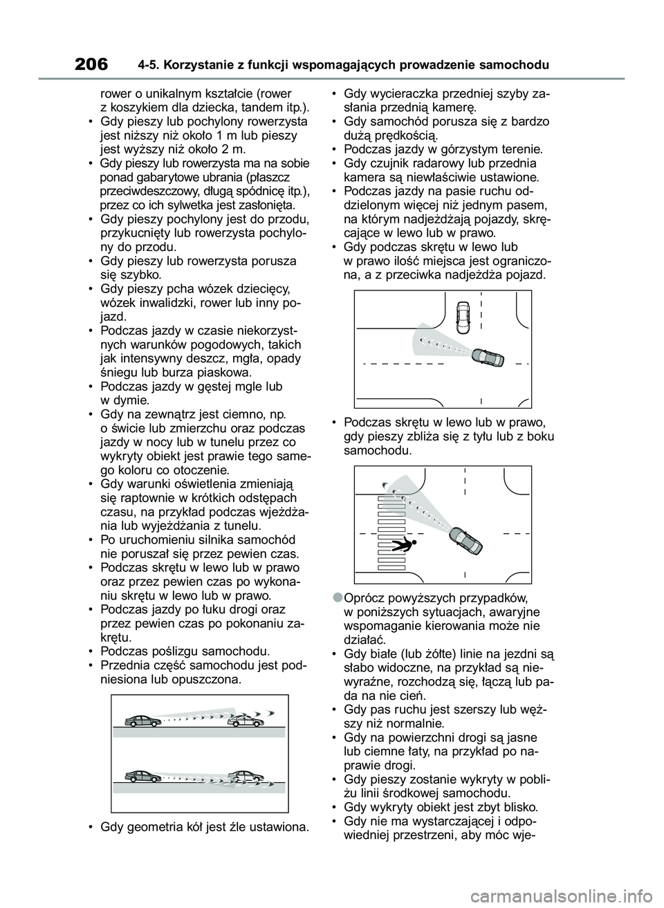 TOYOTA YARIS 2022  Instrukcja obsługi (in Polish) rower o unikalnym kszta∏cie (rower
z koszykiem dla dziecka, tandem itp.).
•  Gdy pieszy lub pochylony rowerzysta
jest ni˝szy ni˝ oko∏o 1 m lub pieszy
jest wy˝szy ni˝ oko∏o 2 m.
•  Gdy pi