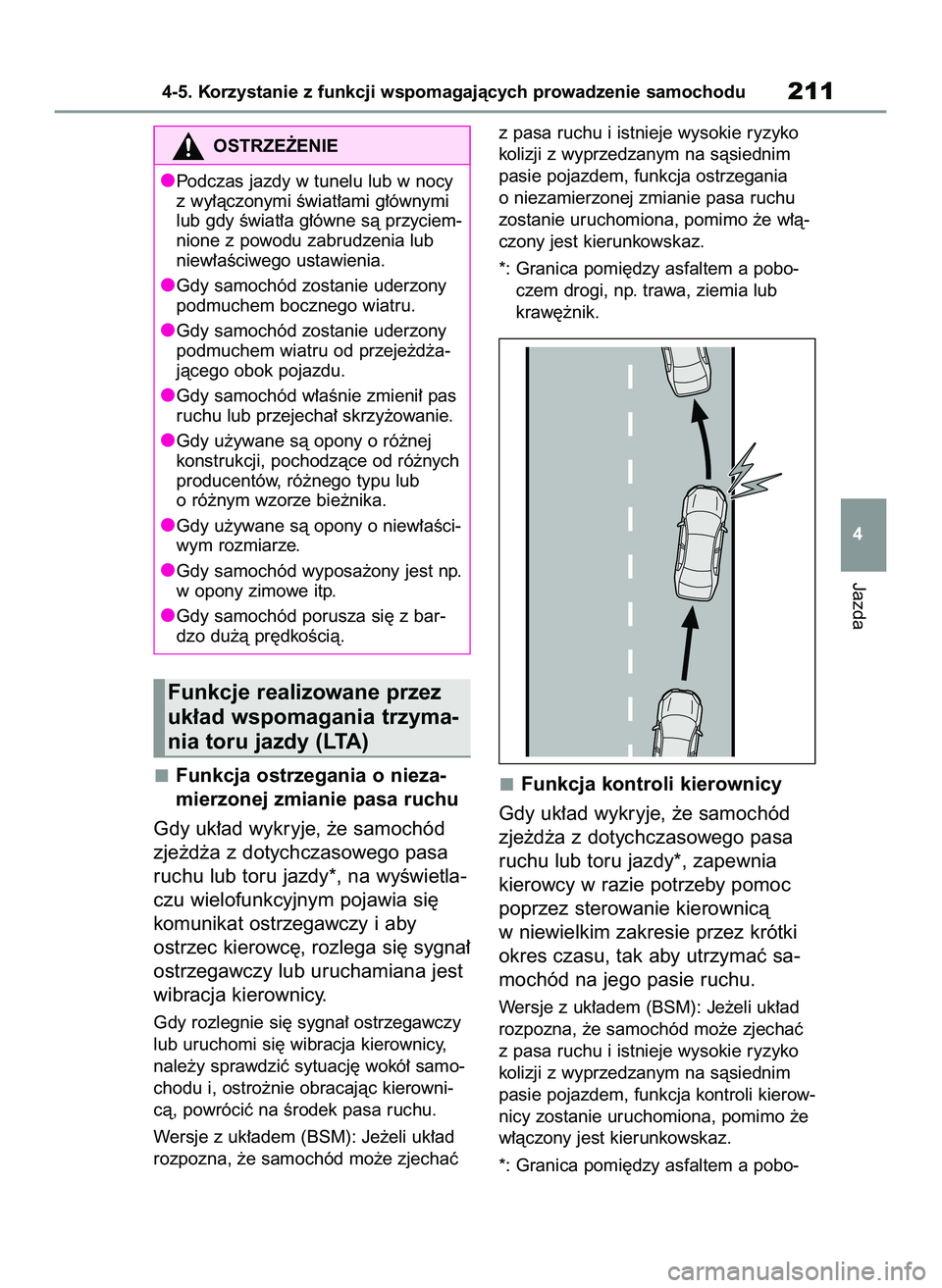 TOYOTA YARIS 2022 Instrukcja obsługi (in Polish) Funkcja ostrzegania o nieza-
mierzonej zmianie pasa ruchu
Gdy uk∏ad wykryje, ˝e samochód
zje˝d˝a z dotychczasowego pasa
ruchu lub toru jazdy*, na wyÊwietla-
czu wielofunkcyjnym pojawia si´
kom TOYOTA YARIS 2022 Instrukcja obsługi (in Polish) Funkcja ostrzegania o nieza-
mierzonej zmianie pasa ruchu
Gdy uk∏ad wykryje, ˝e samochód
zje˝d˝a z dotychczasowego pasa
ruchu lub toru jazdy*, na wyÊwietla-
czu wielofunkcyjnym pojawia si´
kom