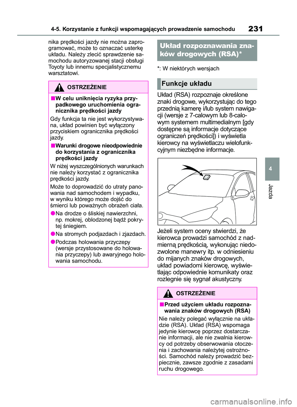 TOYOTA YARIS 2022  Instrukcja obsługi (in Polish) nika pr´dkoÊci jazdy nie mo˝na zapro-
gramowaç, mo˝e to oznaczaç usterk´
uk∏adu. Nale˝y zleciç sprawdzenie sa-
mochodu autoryzowanej stacji obs∏ugi
Toyoty lub innemu specjalistycznemu
war