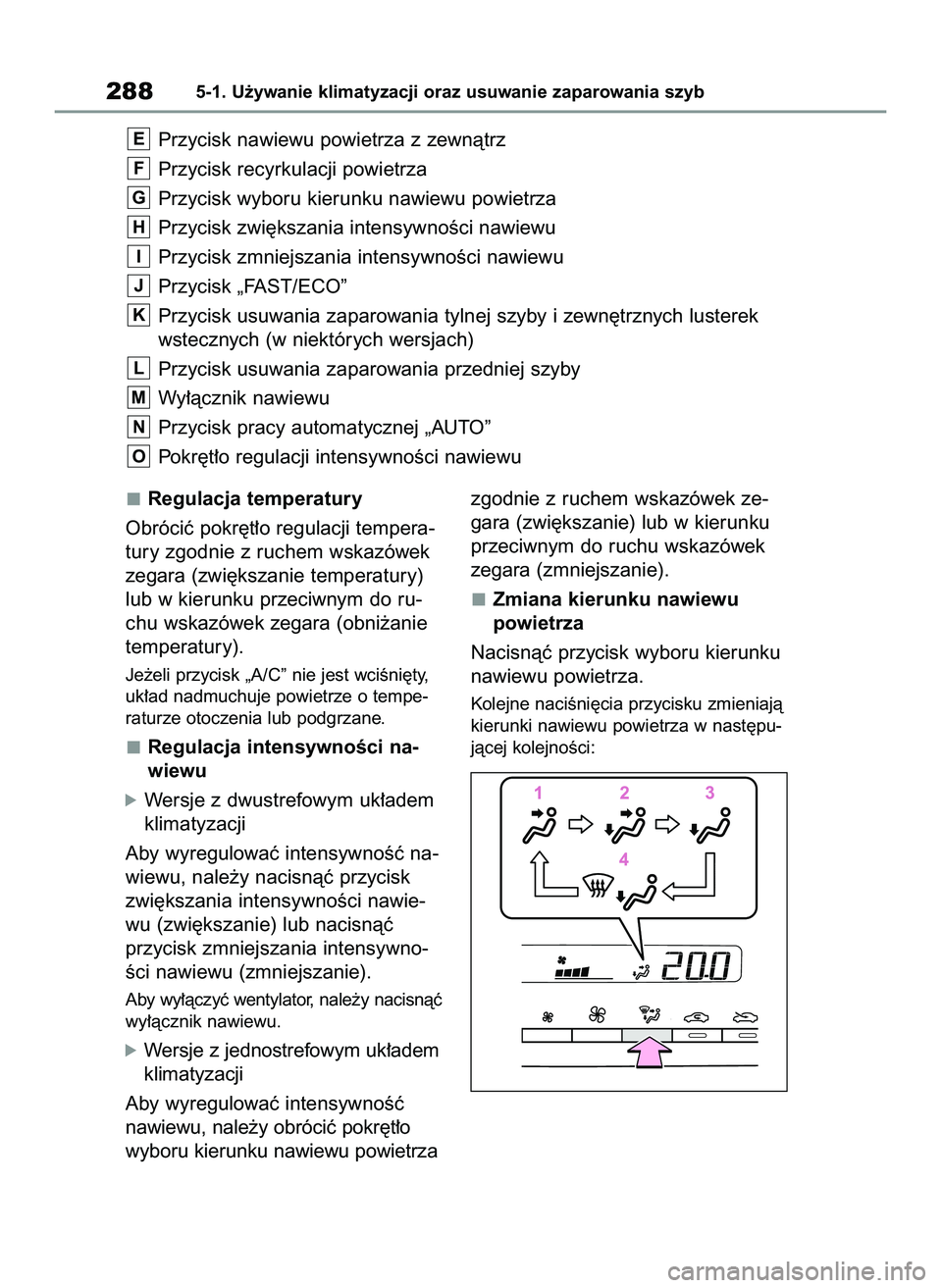 TOYOTA YARIS 2022 Instrukcja obsługi (in Polish) Regulacja temperatury
Obróciç pokr´t∏o regulacji tempera-
tury zgodnie z ruchem wskazówek
zegara (zwi´kszanie temperatury)
lub w kierunku przeciwnym do ru-
chu wskazówek zegara (obni˝anie
tem TOYOTA YARIS 2022 Instrukcja obsługi (in Polish) Regulacja temperatury
Obróciç pokr´t∏o regulacji tempera-
tury zgodnie z ruchem wskazówek
zegara (zwi´kszanie temperatury)
lub w kierunku przeciwnym do ru-
chu wskazówek zegara (obni˝anie
tem
