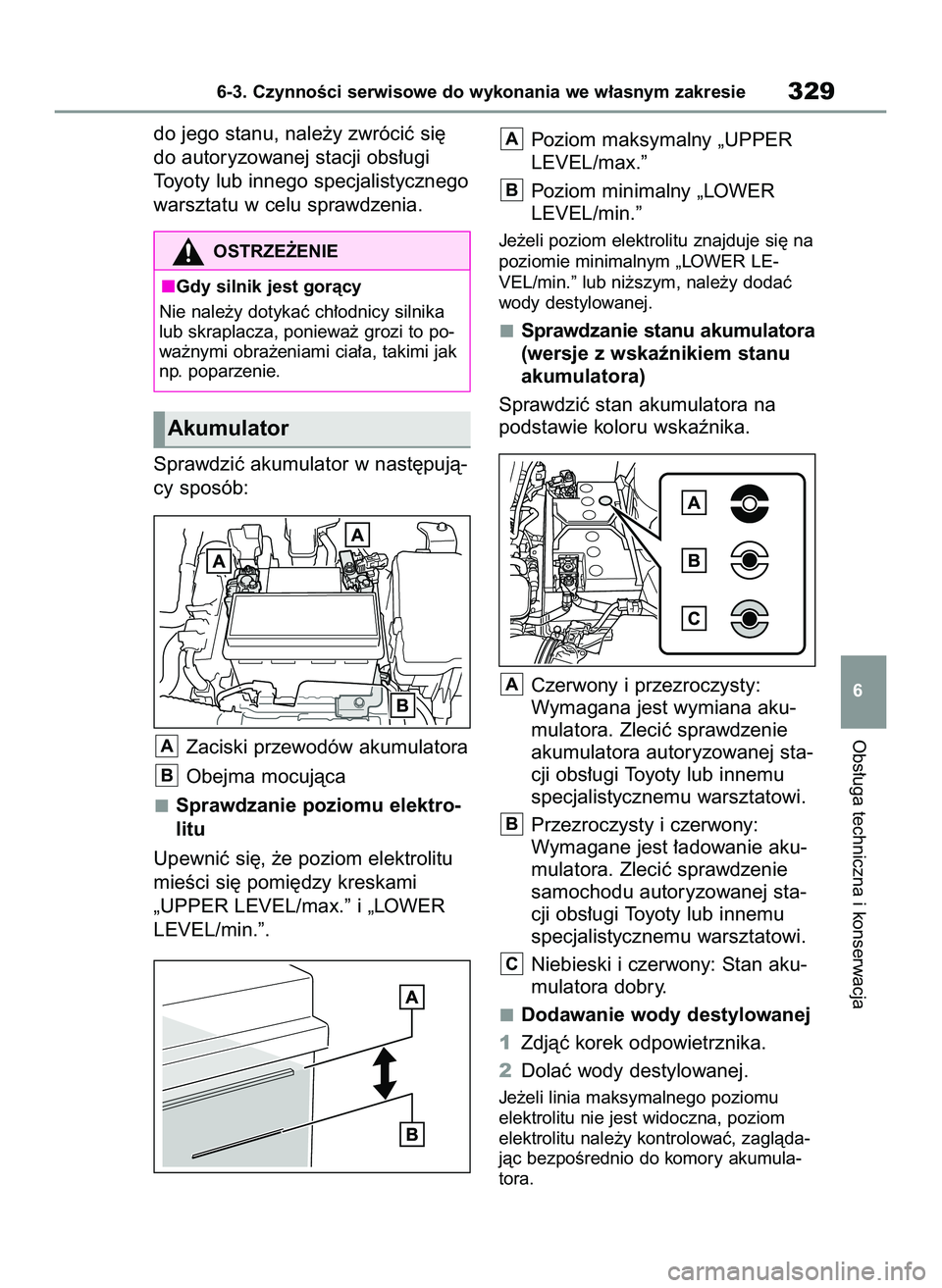 TOYOTA YARIS 2022 Instrukcja obsługi (in Polish) do jego stanu, nale˝y zwróciç si´
do autoryzowanej stacji obs∏ugi
Toyoty lub innego specjalistycznego
warsztatu w celu sprawdzenia.
Sprawdziç akumulator w nast´pujà-
cy sposób:
Zaciski prze TOYOTA YARIS 2022 Instrukcja obsługi (in Polish) do jego stanu, nale˝y zwróciç si´
do autoryzowanej stacji obs∏ugi
Toyoty lub innego specjalistycznego
warsztatu w celu sprawdzenia.
Sprawdziç akumulator w nast´pujà-
cy sposób:
Zaciski prze
