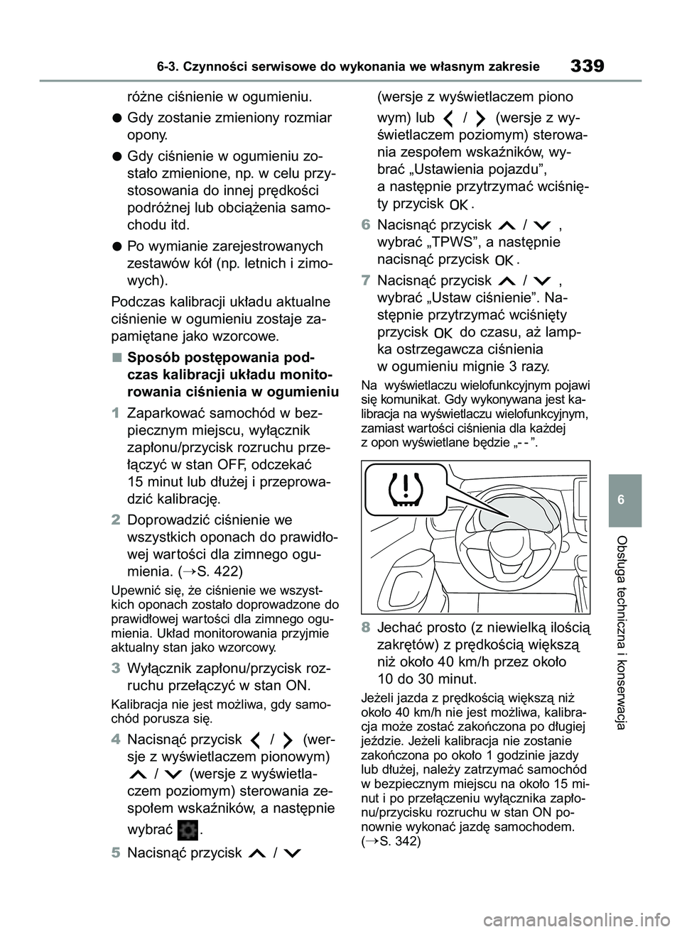 TOYOTA YARIS 2022 Instrukcja obsługi (in Polish) ró˝ne ciÊnienie w ogumieniu.
Gdy zostanie zmieniony rozmiar
opony.
Gdy ciÊnienie w ogumieniu zo-
sta∏o zmienione, np. w celu przy-
stosowania do innej pr´dkoÊci
podró˝nej lub obcià˝enia sa TOYOTA YARIS 2022 Instrukcja obsługi (in Polish) ró˝ne ciÊnienie w ogumieniu.
Gdy zostanie zmieniony rozmiar
opony.
Gdy ciÊnienie w ogumieniu zo-
sta∏o zmienione, np. w celu przy-
stosowania do innej pr´dkoÊci
podró˝nej lub obcià˝enia sa