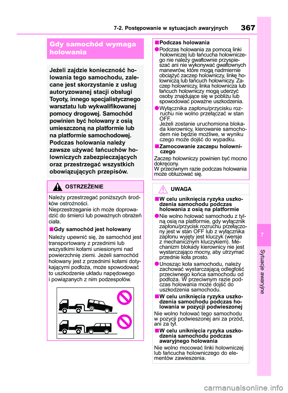 TOYOTA YARIS 2022 Instrukcja obsługi (in Polish) Sytuacje awaryjne
7-2. Post´powanie w sytuacjach awaryjnych367
7
Gdy samochód wymaga
holowania
Je˝eli zajdzie koniecznoÊç ho-
lowania tego samochodu, zale-
cane jest skorzystanie z us∏ug
autory TOYOTA YARIS 2022 Instrukcja obsługi (in Polish) Sytuacje awaryjne
7-2. Post´powanie w sytuacjach awaryjnych367
7
Gdy samochód wymaga
holowania
Je˝eli zajdzie koniecznoÊç ho-
lowania tego samochodu, zale-
cane jest skorzystanie z us∏ug
autory