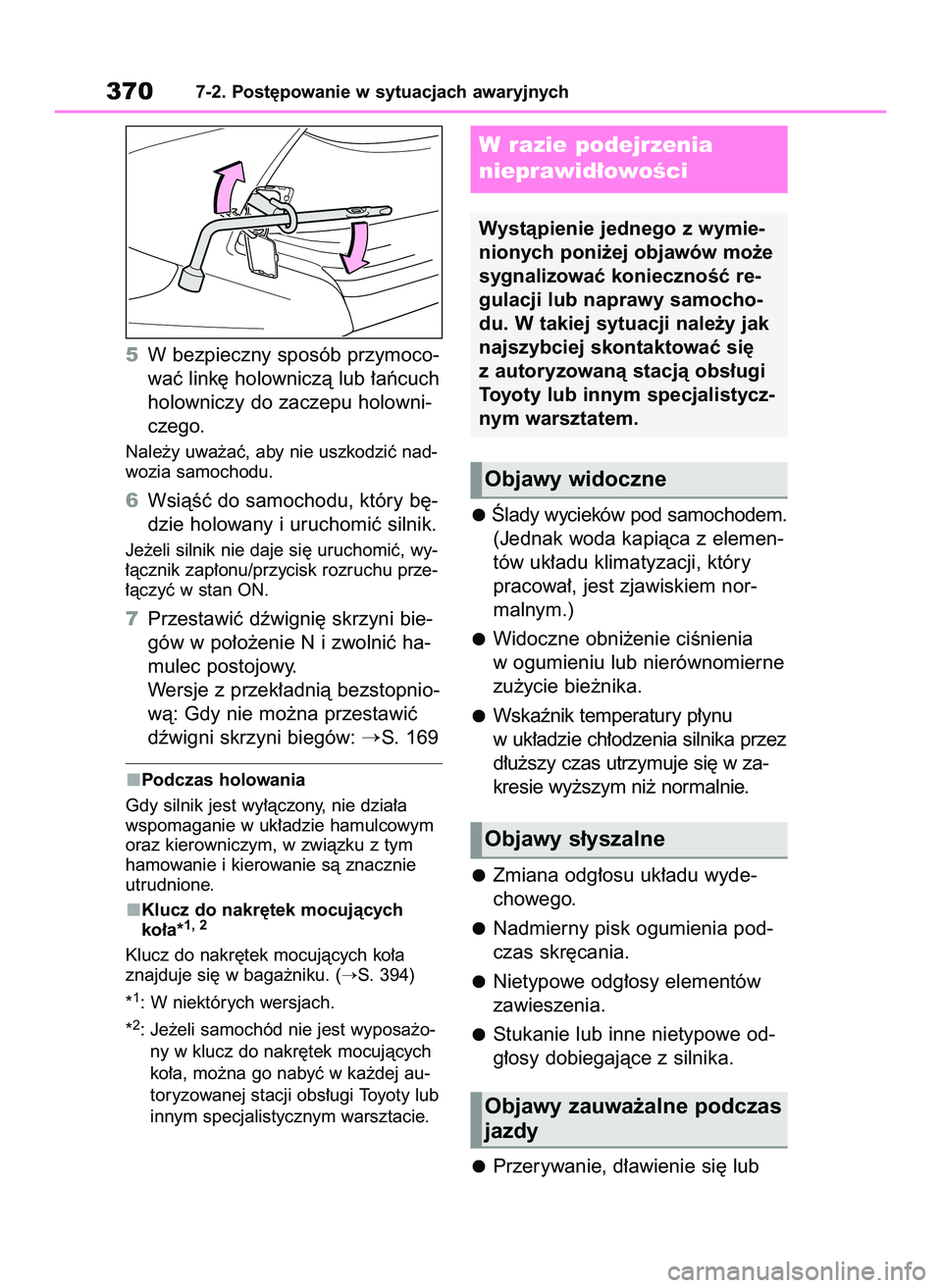 TOYOTA YARIS 2022 Instrukcja obsługi (in Polish) 5W bezpieczny sposób przymoco-
waç link´ holowniczà lub ∏aƒcuch
holowniczy do zaczepu holowni-
czego.
Nale˝y uwa˝aç, aby nie uszkodziç nad-
wozia samochodu.
6WsiàÊç do samochodu, który TOYOTA YARIS 2022 Instrukcja obsługi (in Polish) 5W bezpieczny sposób przymoco-
waç link´ holowniczà lub ∏aƒcuch
holowniczy do zaczepu holowni-
czego.
Nale˝y uwa˝aç, aby nie uszkodziç nad-
wozia samochodu.
6WsiàÊç do samochodu, który