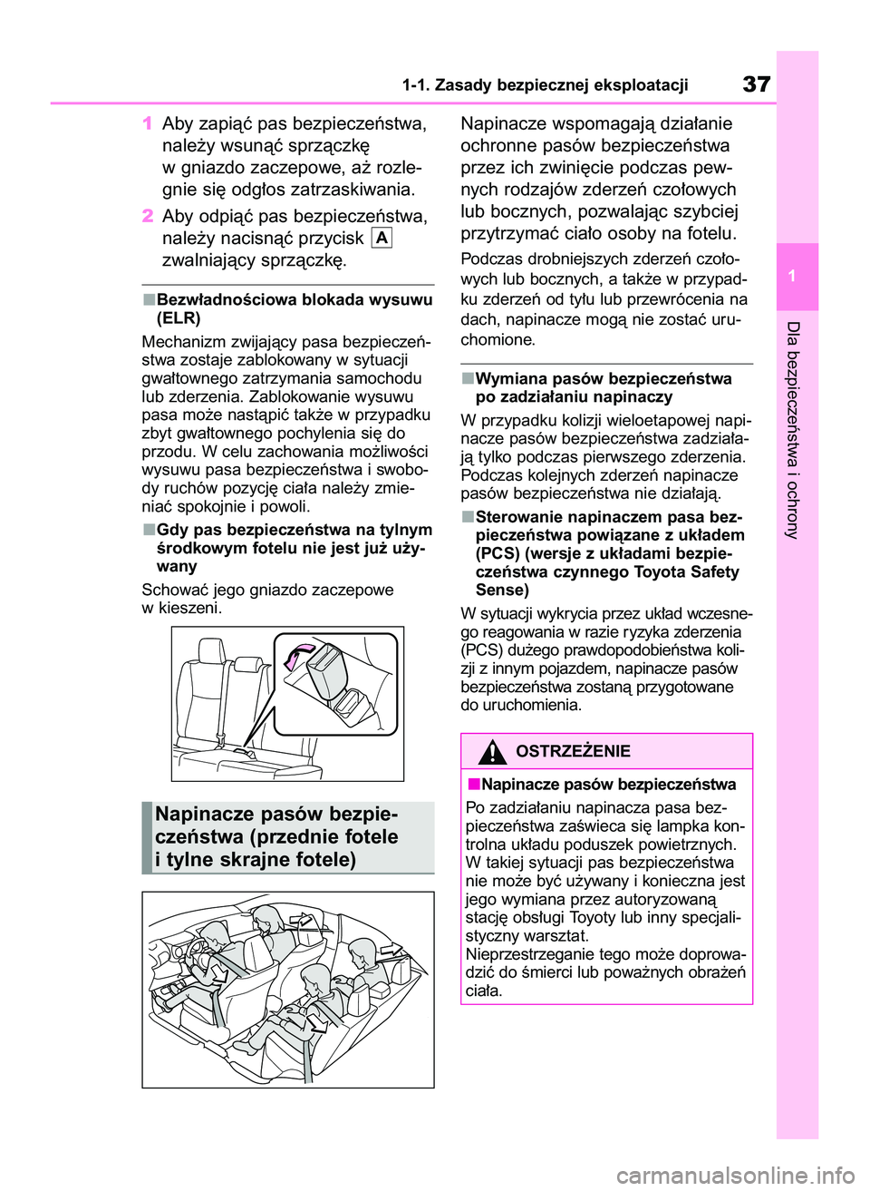 TOYOTA YARIS 2022 Instrukcja obsługi (in Polish) 1Aby zapiàç pas bezpieczeƒstwa,
nale˝y wsunàç sprzàczk´
w gniazdo zaczepowe, a˝ rozle-
gnie si´ odg∏os zatrzaskiwania.
2Aby odpiàç pas bezpieczeƒstwa,
nale˝y nacisnàç przycisk
zwaln TOYOTA YARIS 2022 Instrukcja obsługi (in Polish) 1Aby zapiàç pas bezpieczeƒstwa,
nale˝y wsunàç sprzàczk´
w gniazdo zaczepowe, a˝ rozle-
gnie si´ odg∏os zatrzaskiwania.
2Aby odpiàç pas bezpieczeƒstwa,
nale˝y nacisnàç przycisk
zwaln