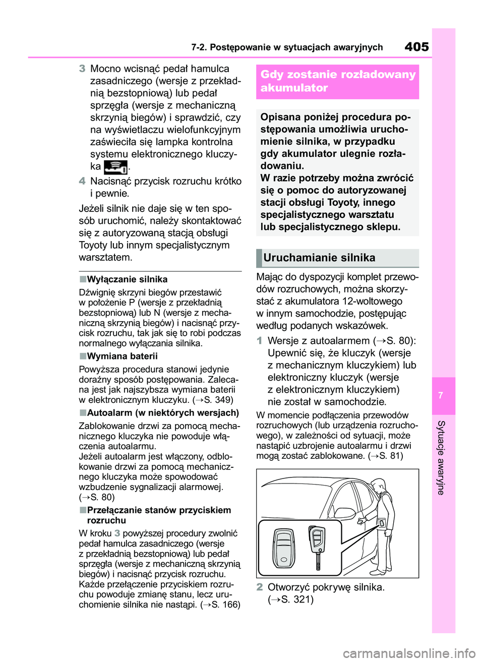 TOYOTA YARIS 2022 Instrukcja obsługi (in Polish) 3Mocno wcisnàç peda∏ hamulca
zasadniczego (wersje z przek∏ad-
nià bezstopniowà) lub peda∏
sprz´g∏a (wersje z mechanicznà
skrzynià biegów) i sprawdziç, czy
na wyÊwietlaczu wielofunkcy TOYOTA YARIS 2022 Instrukcja obsługi (in Polish) 3Mocno wcisnàç peda∏ hamulca
zasadniczego (wersje z przek∏ad-
nià bezstopniowà) lub peda∏
sprz´g∏a (wersje z mechanicznà
skrzynià biegów) i sprawdziç, czy
na wyÊwietlaczu wielofunkcy