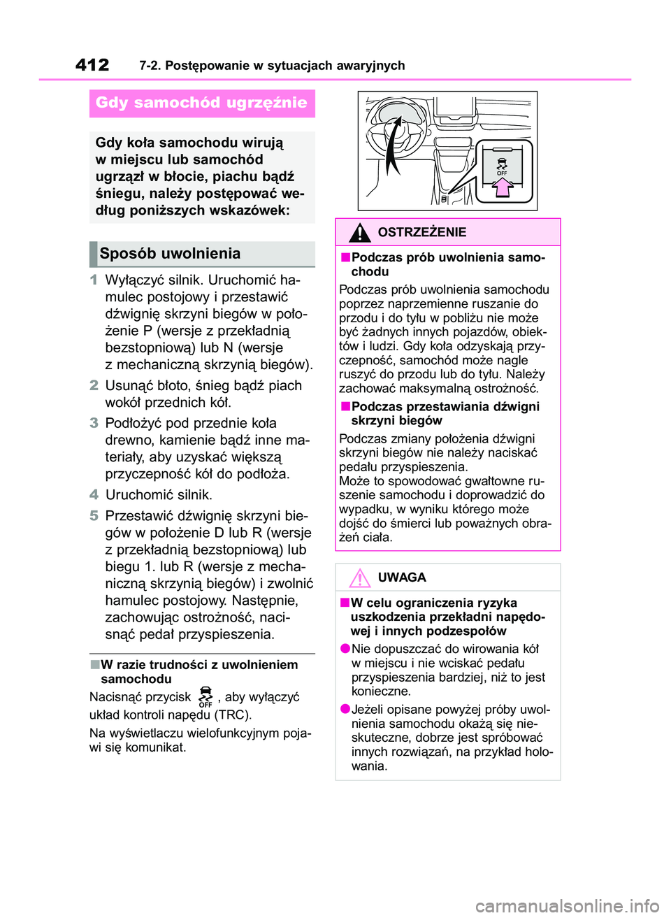 TOYOTA YARIS 2022  Instrukcja obsługi (in Polish) 1Wy∏àczyç silnik. Uruchomiç ha-
mulec postojowy i przestawiç
dêwigni´ skrzyni biegów w po∏o-
˝enie P (wersje z przek∏adnià
bezstopniowà) lub N (wersje
z mechanicznà skrzynià biegów)