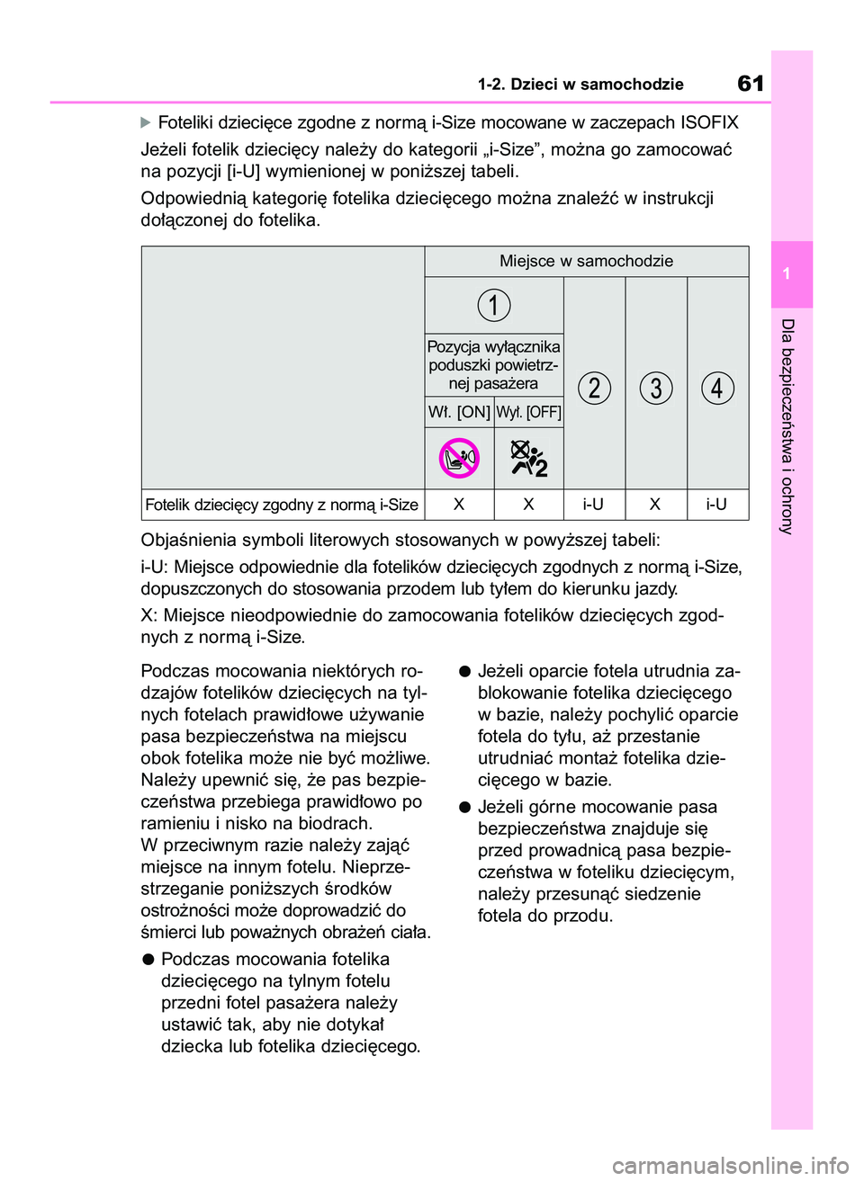 TOYOTA YARIS 2022 Instrukcja obsługi (in Polish) Podczas mocowania niektórych ro-
dzajów fotelików dzieci´cych na tyl-
nych fotelach prawid∏owe u˝ywanie
pasa bezpieczeƒstwa na miejscu
obok fotelika mo˝e nie byç mo˝liwe.
Nale˝y upewniç s TOYOTA YARIS 2022 Instrukcja obsługi (in Polish) Podczas mocowania niektórych ro-
dzajów fotelików dzieci´cych na tyl-
nych fotelach prawid∏owe u˝ywanie
pasa bezpieczeƒstwa na miejscu
obok fotelika mo˝e nie byç mo˝liwe.
Nale˝y upewniç s