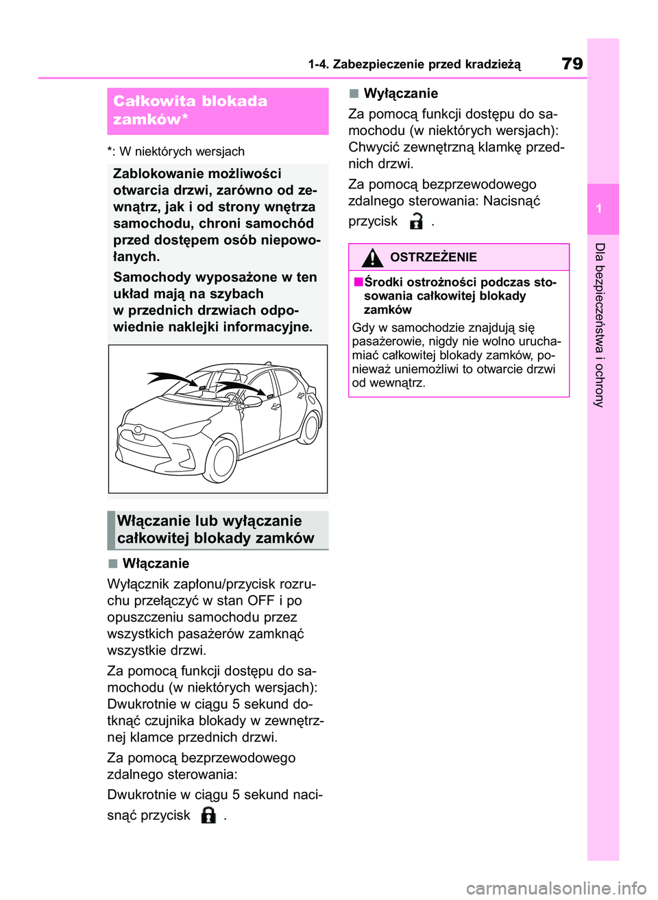 TOYOTA YARIS 2022 Instrukcja obsługi (in Polish) *: W niektórych wersjach
W∏àczanie
Wy∏àcznik zap∏onu/przycisk rozru-
chu prze∏àczyç w stan OFF i po
opuszczeniu samochodu przez
wszystkich pasa˝erów zamknàç
wszystkie drzwi.
Za pomoc TOYOTA YARIS 2022 Instrukcja obsługi (in Polish) *: W niektórych wersjach
W∏àczanie
Wy∏àcznik zap∏onu/przycisk rozru-
chu prze∏àczyç w stan OFF i po
opuszczeniu samochodu przez
wszystkich pasa˝erów zamknàç
wszystkie drzwi.
Za pomoc