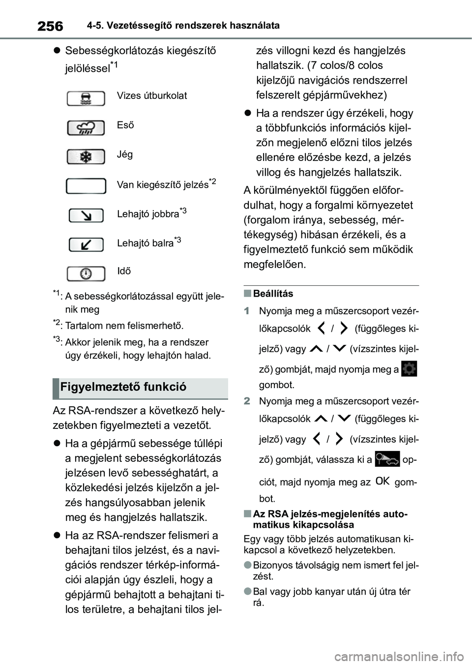 TOYOTA YARIS 2022 Kezelési útmutató (in Hungarian) 2564-5. Vezetéssegítő rendszerek használata
Sebességkorlátozás kiegészítő
jelöléssel
*1
*1: A sebességkorlátozással együtt jele-
nik meg
*2: Tartalom nem felismerhető.
*3: Akkor j TOYOTA YARIS 2022 Kezelési útmutató (in Hungarian) 2564-5. Vezetéssegítő rendszerek használata
Sebességkorlátozás kiegészítő
jelöléssel
*1
*1: A sebességkorlátozással együtt jele-
nik meg
*2: Tartalom nem felismerhető.
*3: Akkor j