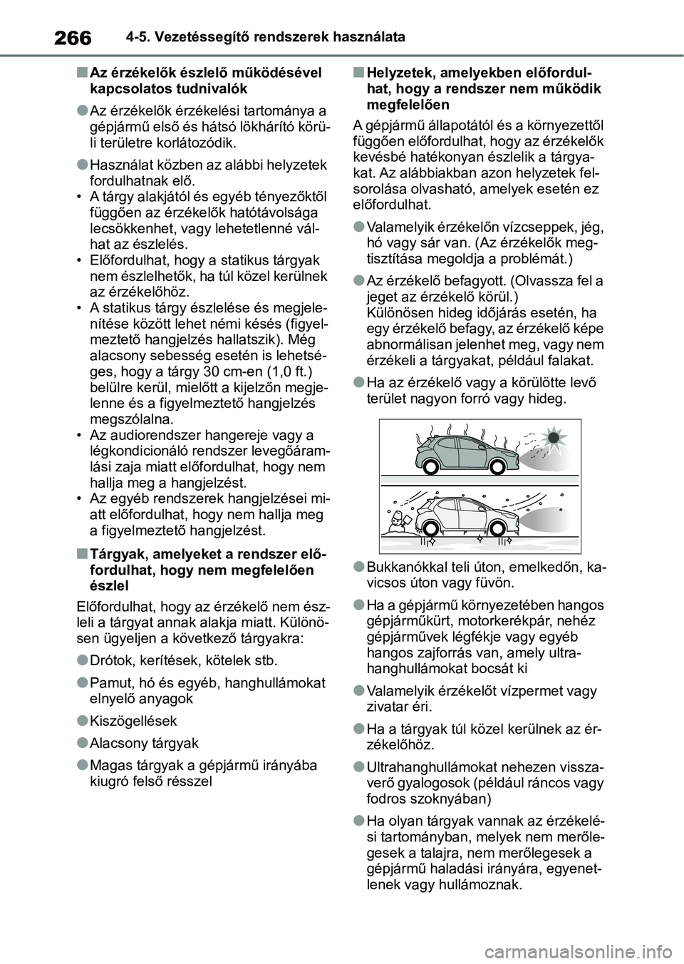 TOYOTA YARIS 2022 Kezelési útmutató (in Hungarian) 2664-5. Vezetéssegítő rendszerek használata
nAz érzékelők észlelő működésével
kapcsolatos tudnivalók
lAz érzékelők érzékelési tartománya a
gépjármű első és hátsó lökhár TOYOTA YARIS 2022 Kezelési útmutató (in Hungarian) 2664-5. Vezetéssegítő rendszerek használata
nAz érzékelők észlelő működésével
kapcsolatos tudnivalók
lAz érzékelők érzékelési tartománya a
gépjármű első és hátsó lökhár