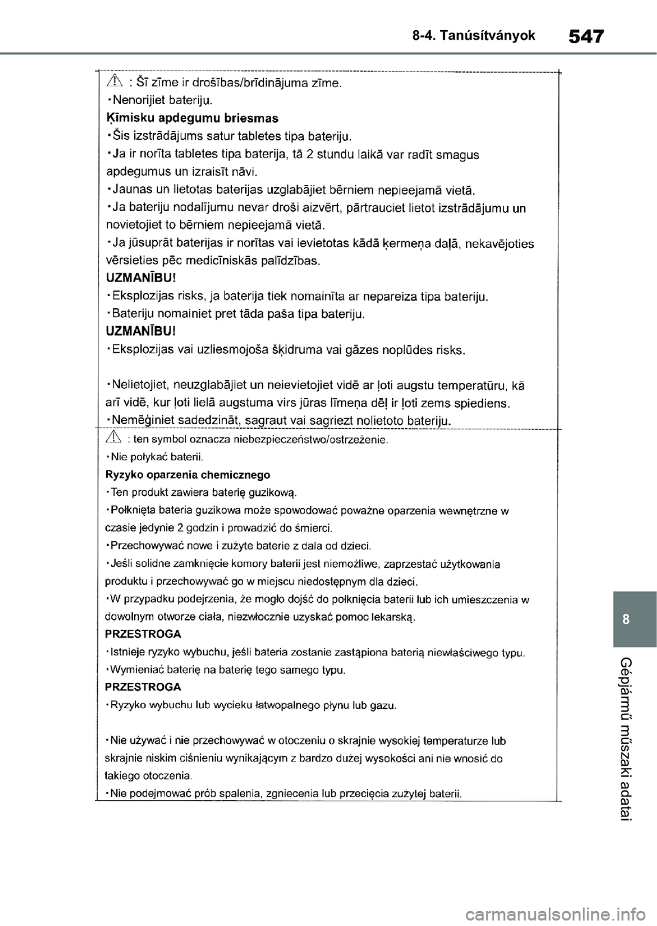 TOYOTA YARIS 2022  Kezelési útmutató (in Hungarian) 547
8
8-4. Tanúsítványok
Gépjármű műszaki adatai 