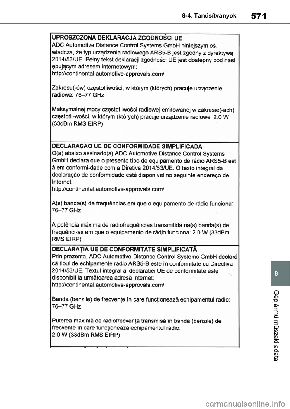 TOYOTA YARIS 2022  Kezelési útmutató (in Hungarian) 571
8
8-4. Tanúsítványok
Gépjármű műszaki adatai 