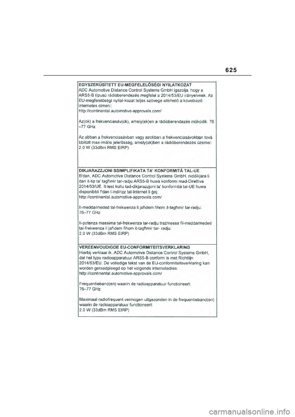 TOYOTA YARIS CROSS 2021  Kasutusjuhend (in Estonian) 625
YARIS CROSS Owners Manual_Europe_M52K60_EE
YARIS_CROSS_HV_OM_Europe_OM52K60EE.book  Page 625  Wednesday, July 7, 2021  8:20 AM 