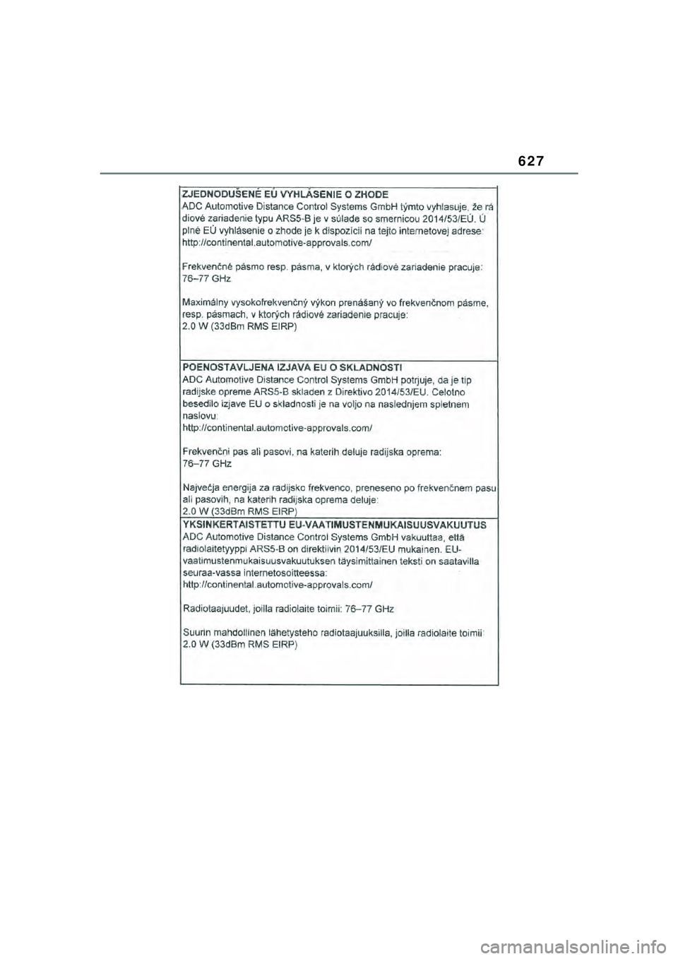 TOYOTA YARIS CROSS 2021  Kasutusjuhend (in Estonian) 627
YARIS CROSS Owners Manual_Europe_M52K60_EE
YARIS_CROSS_HV_OM_Europe_OM52K60EE.book  Page 627  Wednesday, July 7, 2021  8:20 AM 
