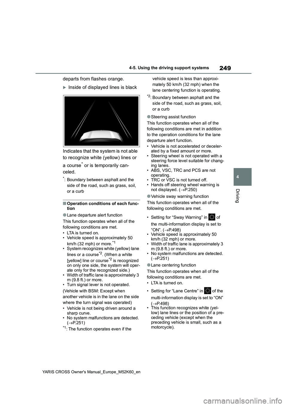 TOYOTA YARIS CROSS 2021 Owners Manual 249
4
YARIS CROSS Owner's Manual_Europe_M52K60_en
4-5. Using the driving support systems
Driving
departs from flashes orange.
Inside of displayed lines is black
Indicates that the system is no TOYOTA YARIS CROSS 2021 Owners Manual 249
4
YARIS CROSS Owner's Manual_Europe_M52K60_en
4-5. Using the driving support systems
Driving
departs from flashes orange.
Inside of displayed lines is black
Indicates that the system is no