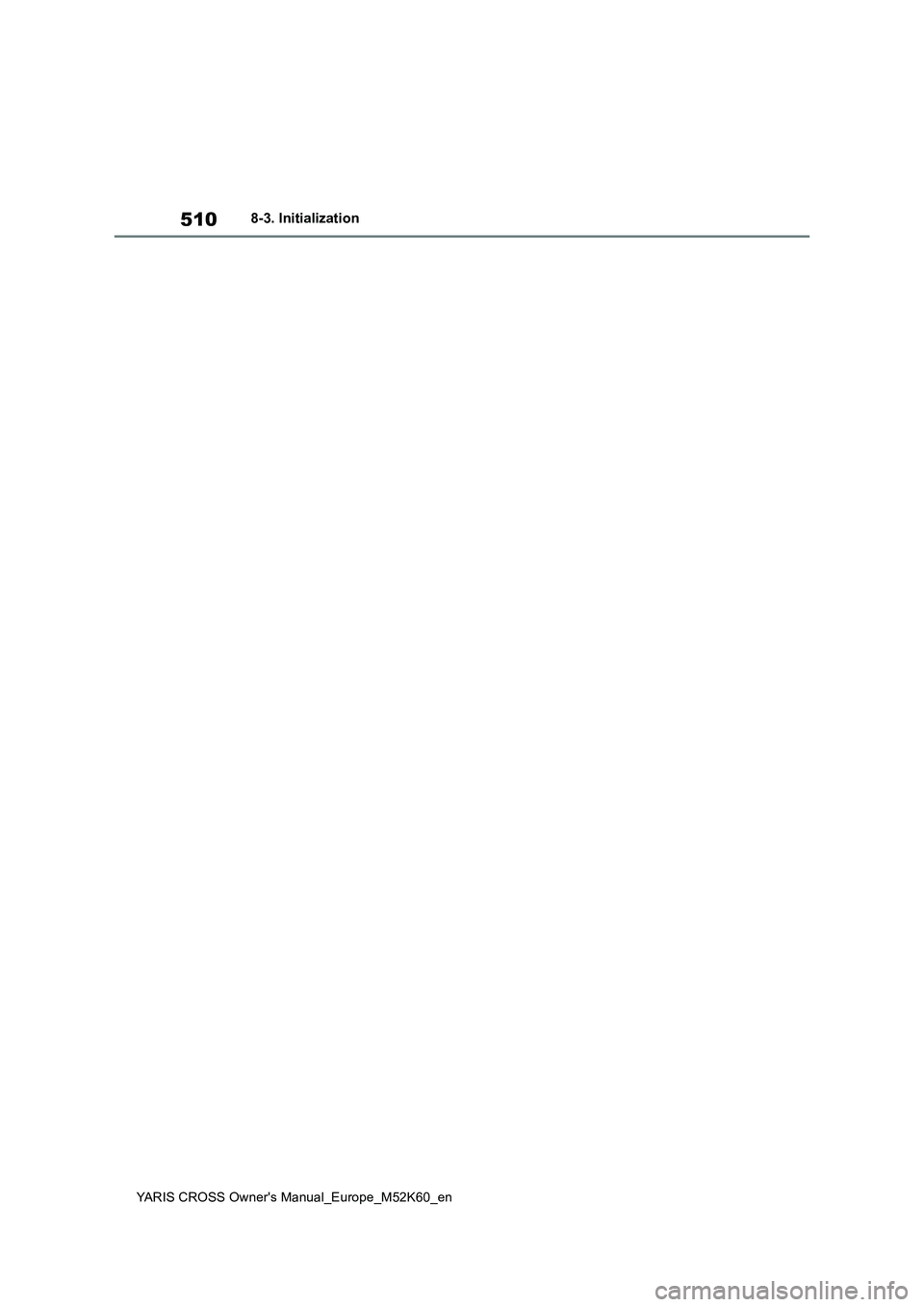 TOYOTA YARIS CROSS 2021  Owners Manual 510
YARIS CROSS Owner's Manual_Europe_M52K60_en
8-3. Initialization 