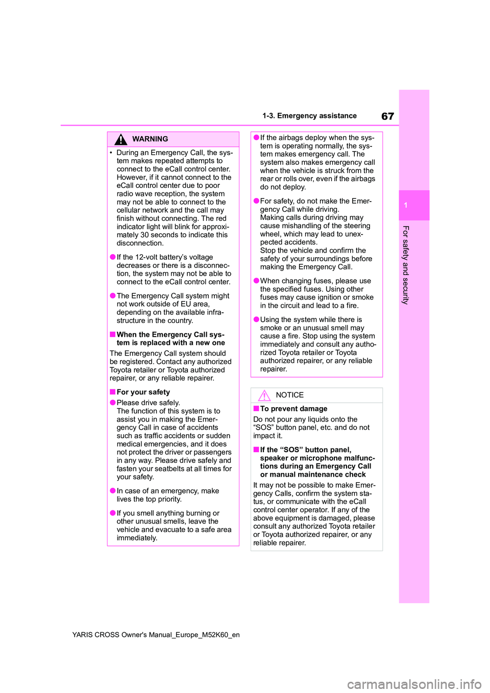 TOYOTA YARIS CROSS 2021  Owners Manual 67
1
YARIS CROSS Owner's Manual_Europe_M52K60_en
1-3. Emergency assistance
For safety and security
WARNING
�